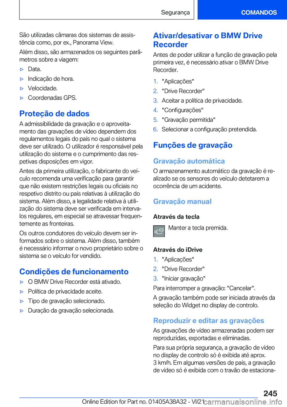 BMW 4 SERIES GRAN COUPE 2022  Manual do condutor (in Portuguese) �S�ã�o��u�t�i�l�i�z�a�d�a�s��c�â�m�a�r�a�s��d�o�s��s�i�s�t�e�m�a�s��d�e��a�s�s�i�sª
�t�ê�n�c�i�a��c�o�m�o�,��p�o�r��e�x�.�,��P�a�n�o�r�a�m�a��V�i�e�w�.
�A�l�é�m��d�i�s�s�o�,��s�ã�o