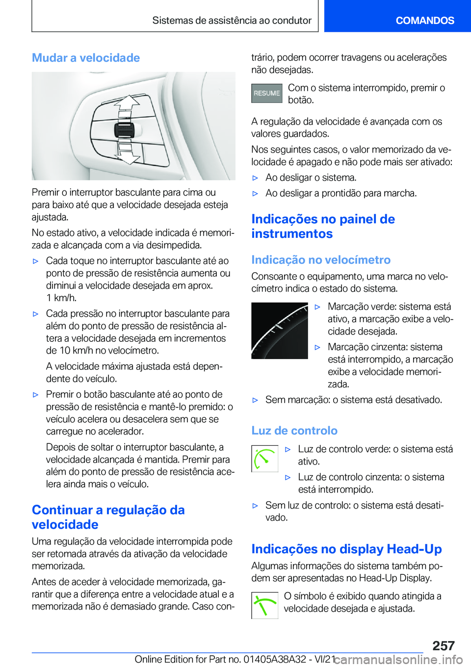 BMW 4 SERIES GRAN COUPE 2022  Manual do condutor (in Portuguese) �M�u�d�a�r��a��v�e�l�o�c�i�d�a�d�e
�P�r�e�m�i�r��o��i�n�t�e�r�r�u�p�t�o�r��b�a�s�c�u�l�a�n�t�e��p�a�r�a��c�i�m�a��o�u�p�a�r�a��b�a�i�x�o��a�t�é��q�u�e��a��v�e�l�o�c�i�d�a�d�e��d�e�s�e�j