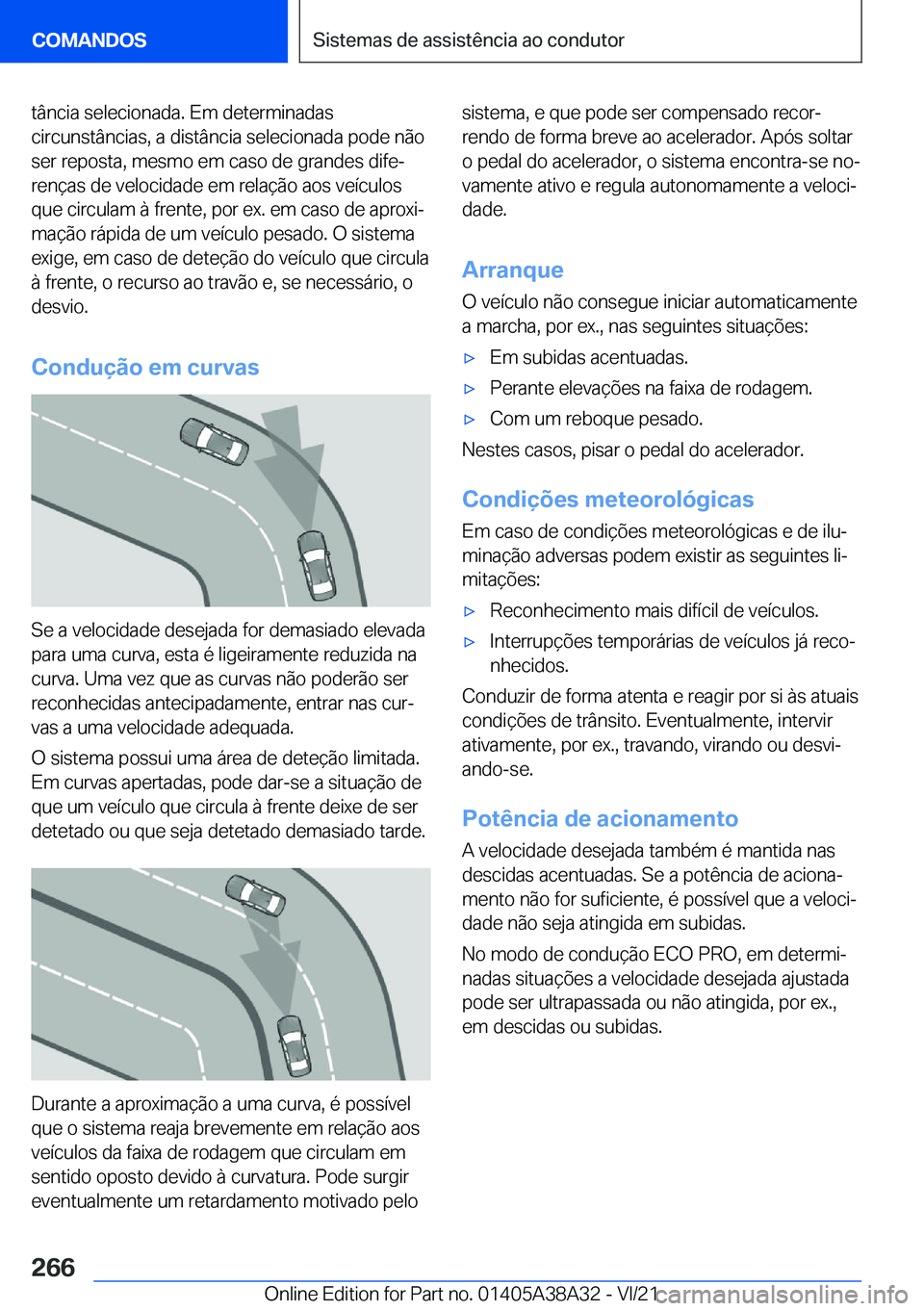BMW 4 SERIES GRAN COUPE 2022  Manual do condutor (in Portuguese) �t�â�n�c�i�a��s�e�l�e�c�i�o�n�a�d�a�.��E�m��d�e�t�e�r�m�i�n�a�d�a�s
�c�i�r�c�u�n�s�t�â�n�c�i�a�s�,��a��d�i�s�t�â�n�c�i�a��s�e�l�e�c�i�o�n�a�d�a��p�o�d�e��n�ã�o
�s�e�r��r�e�p�o�s�t�a�,��m