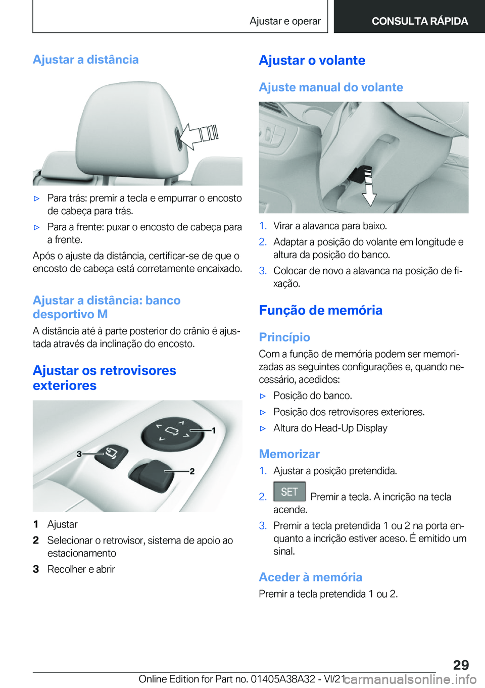 BMW 4 SERIES GRAN COUPE 2022  Manual do condutor (in Portuguese) �A�j�u�s�t�a�r��a��d�i�s�t�â�n�c�i�ax�P�a�r�a��t�r�á�s�:��p�r�e�m�i�r��a��t�e�c�l�a��e��e�m�p�u�r�r�a�r��o��e�n�c�o�s�t�o
�d�e��c�a�b�e�