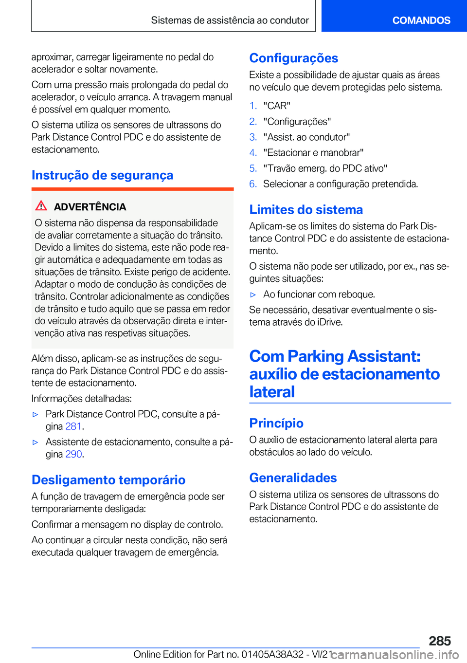 BMW 4 SERIES GRAN COUPE 2022  Manual do condutor (in Portuguese) �a�p�r�o�x�i�m�a�r�,��c�a�r�r�e�g�a�r��l�i�g�e�i�r�a�m�e�n�t�e��n�o��p�e�d�a�l��d�o
�a�c�e�l�e�r�a�d�o�r��e��s�o�l�t�a�r��n�o�v�a�m�e�n�t�e�.
�C�o�m��u�m�a��p�r�e�s�s�ã�o��m�a�i�s��p�r�o�