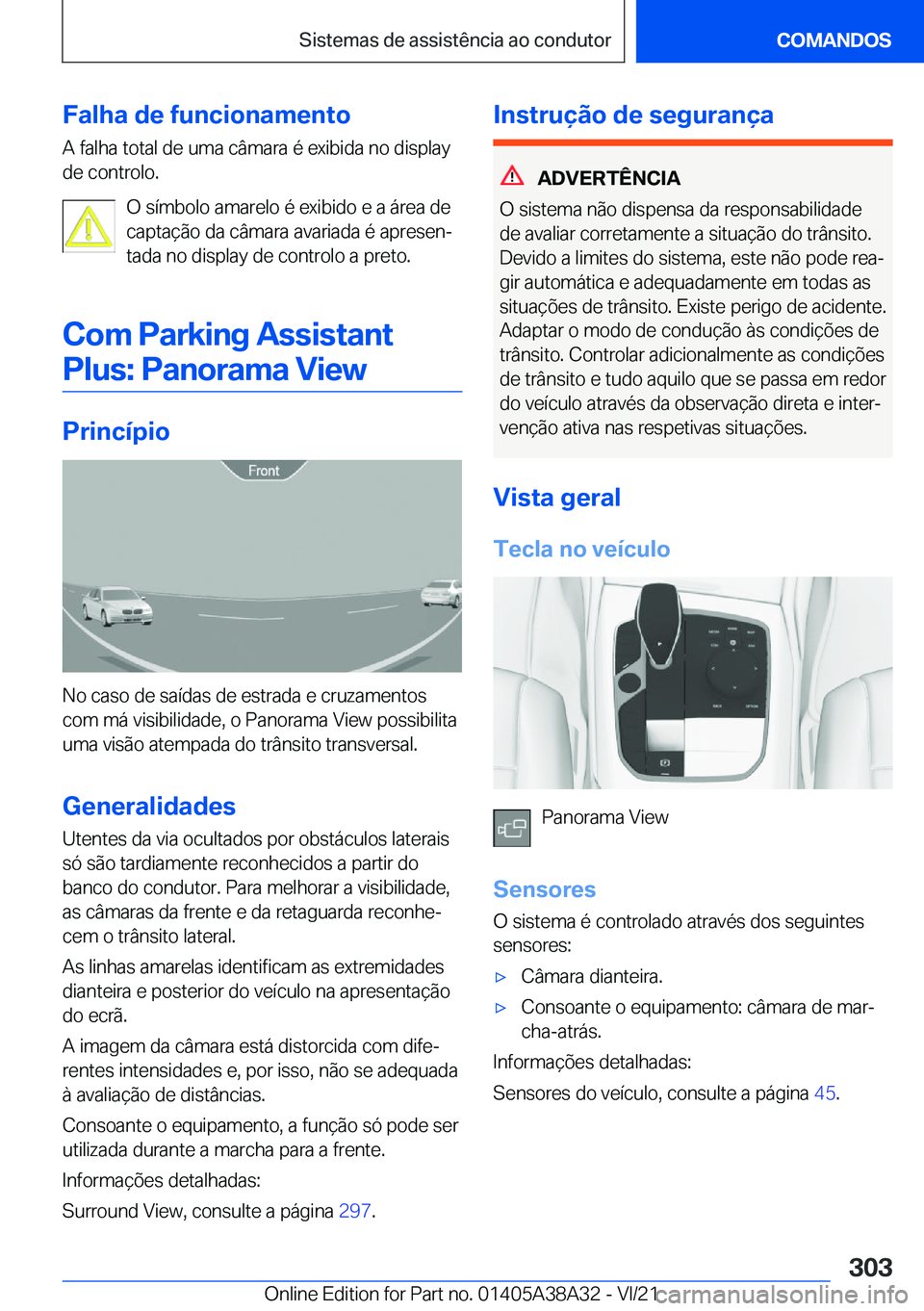 BMW 4 SERIES GRAN COUPE 2022  Manual do condutor (in Portuguese) �F�a�l�h�a��d�e��f�u�n�c�i�o�n�a�m�e�n�t�o
�A��f�a�l�h�a��t�o�t�a�l��d�e��u�m�a��c�â�m�a�r�a��é��e�x�i�b�i�d�a��n�o��d�i�s�p�l�a�y
�d�e��c�o�n�t�r�o�l�o�.
�O��s�