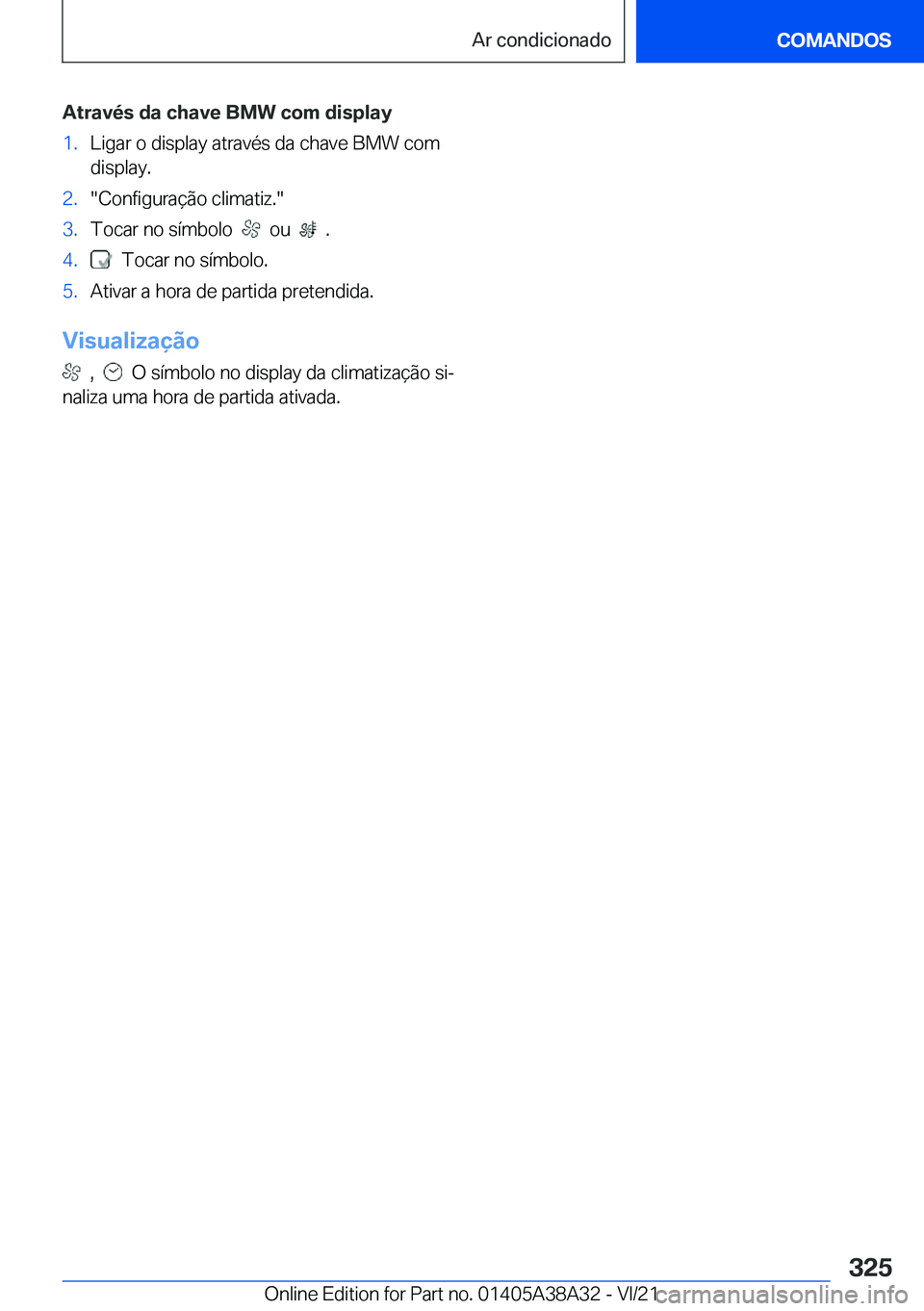 BMW 4 SERIES GRAN COUPE 2022  Manual do condutor (in Portuguese) �A�t�r�a�v�é�s��d�a��c�h�a�v�e��B�M�W��c�o�m��d�i�s�p�l�a�y�1�.�L�i�g�a�r��o��d�i�s�p�l�a�y��a�t�r�a�v�é�s��d�a��c�h�a�v�e��B�M�W��c�o�m�d�i�s�p�l�a�y�.�2�.��C�o�n�f�i�g�u�r�a�
