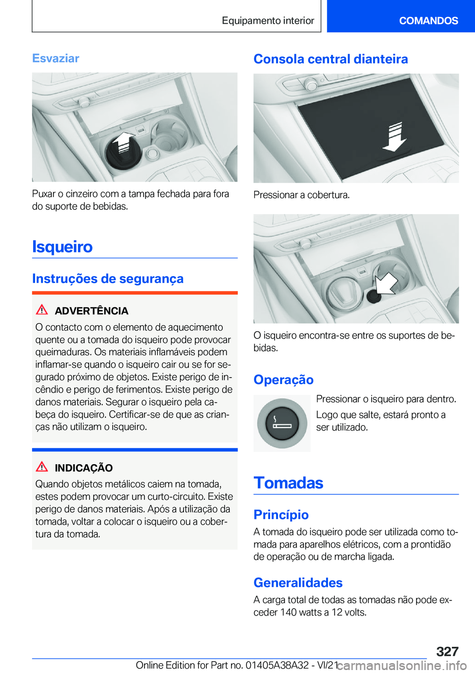 BMW 4 SERIES GRAN COUPE 2022  Manual do condutor (in Portuguese) �E�s�v�a�z�i�a�r
�P�u�x�a�r��o��c�i�n�z�e�i�r�o��c�o�m��a��t�a�m�p�a��f�e�c�h�a�d�a��p�a�r�a��f�o�r�a�d�o��s�u�p�o�r�t�e��d�e��b�e�b�i�d�a�s�.
�I�s�q�u�e�i�r�o
�I�n�s�t�r�u�