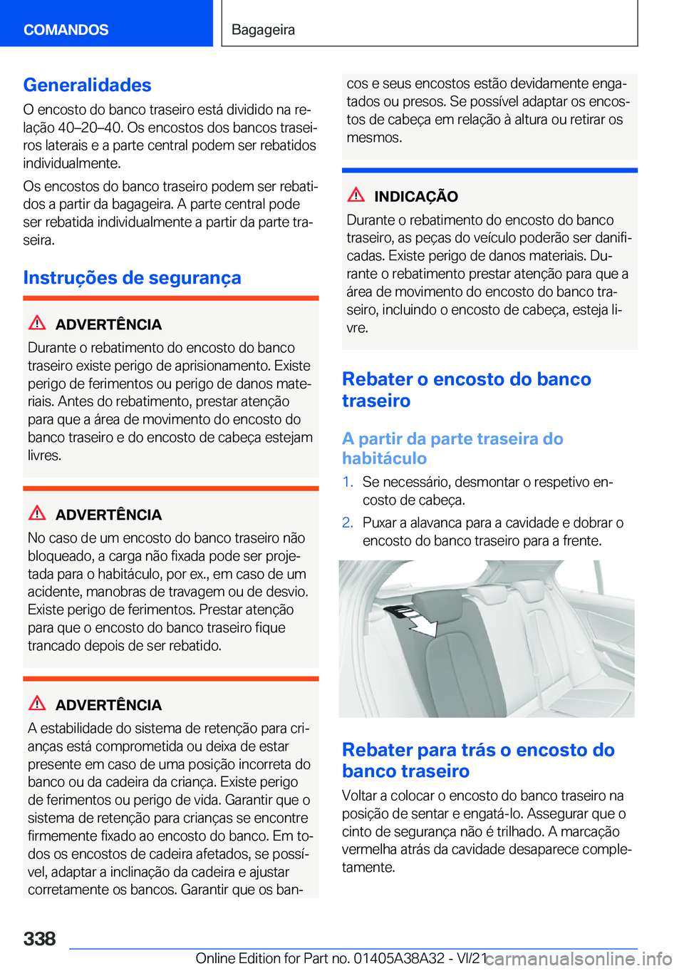 BMW 4 SERIES GRAN COUPE 2022  Manual do condutor (in Portuguese) �G�e�n�e�r�a�l�i�d�a�d�e�s
�O��e�n�c�o�s�t�o��d�o��b�a�n�c�o��t�r�a�s�e�i�r�o��e�s�t�á��d�i�v�i�d�i�d�o��n�a��r�eª
�l�a�
