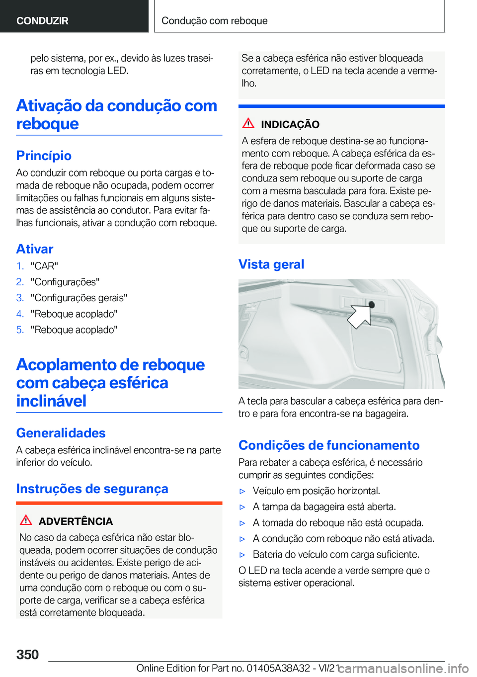 BMW 4 SERIES GRAN COUPE 2022  Manual do condutor (in Portuguese) �p�e�l�o��s�i�s�t�e�m�a�,��p�o�r��e�x�.�,��d�e�v�i�d�o��à�s��l�u�z�e�s��t�r�a�s�e�iª
�r�a�s��e�m��t�e�c�n�o�l�o�g�i�a��L�E�D�.
�A�t�i�v�a�