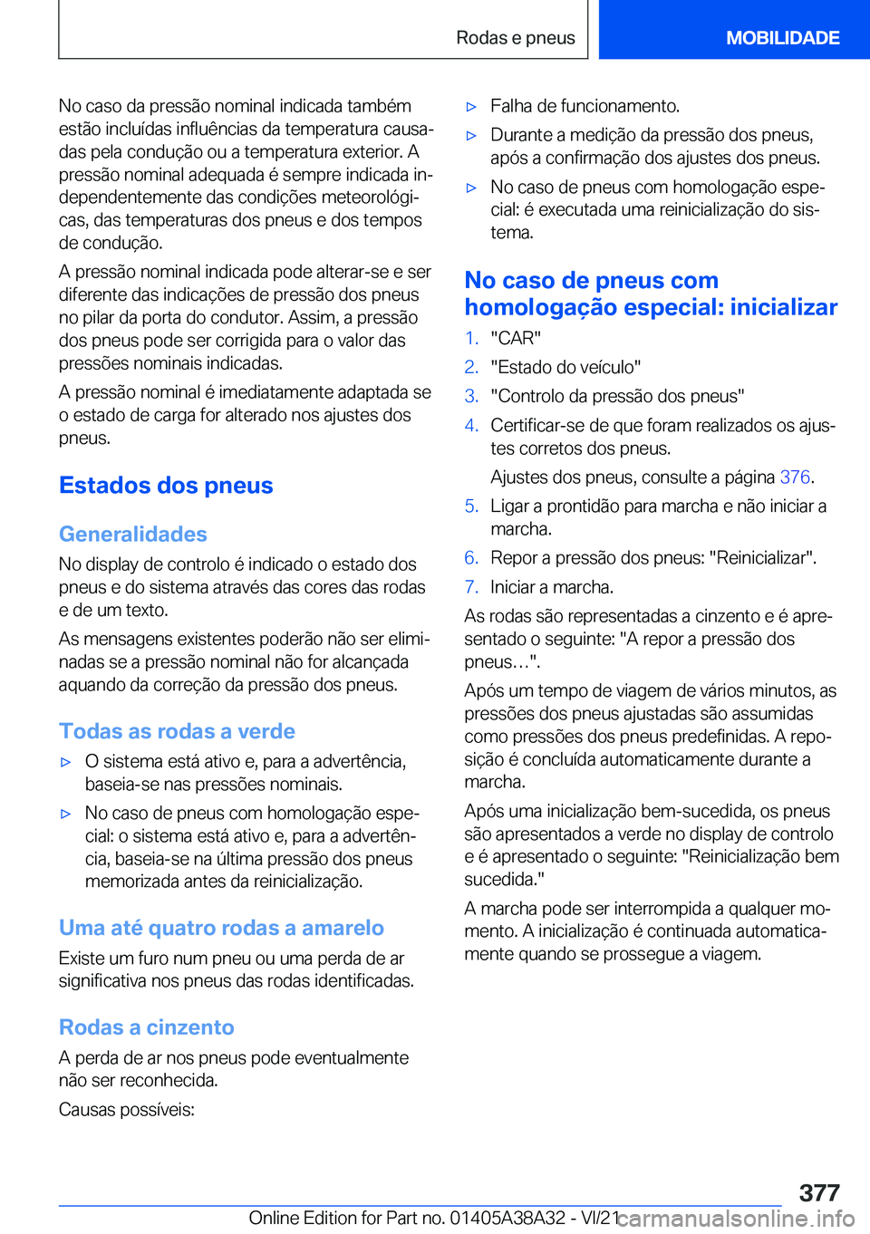 BMW 4 SERIES GRAN COUPE 2022  Manual do condutor (in Portuguese) �N�o��c�a�s�o��d�a��p�r�e�s�s�ã�o��n�o�m�i�n�a�l��i�n�d�i�c�a�d�a��t�a�m�b�é�m
�e�s�t�ã�o��i�n�c�l�u�