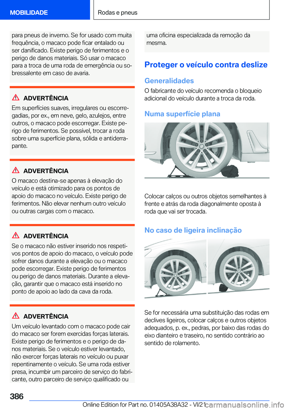 BMW 4 SERIES GRAN COUPE 2022  Manual do condutor (in Portuguese) �p�a�r�a��p�n�e�u�s��d�e��i�n�v�e�r�n�o�.��S�e��f�o�r��u�s�a�d�o��c�o�m��m�u�i�t�a�f�r�e�q�u�ê�n�c�i�a�,��o��m�a�c�a�c�o��p�o�d�e��f�i�c�a�r��e�n�t�a�l�a�d�o��o�u
�s�e�r��d�a�n�i�f�i�c