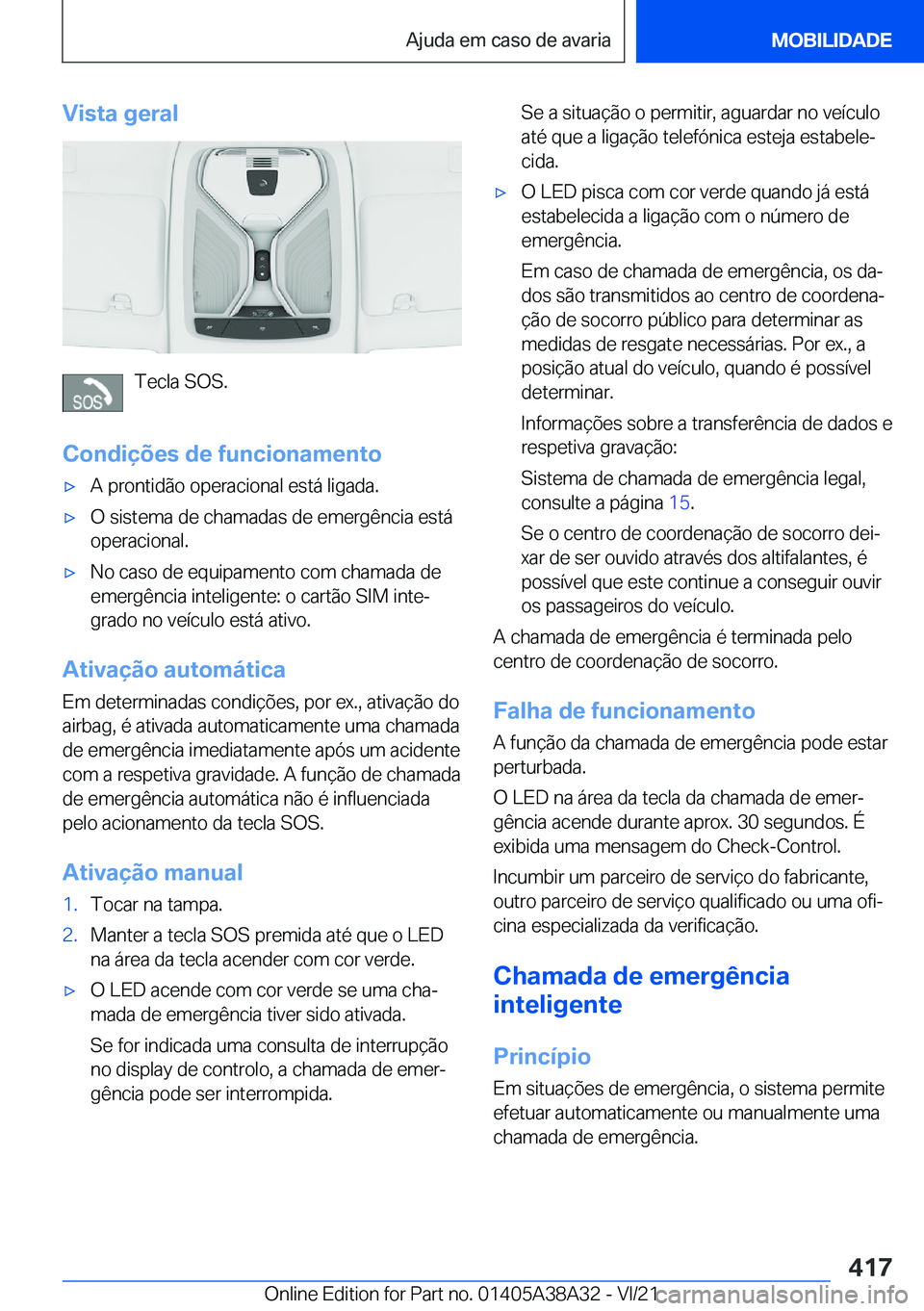 BMW 4 SERIES GRAN COUPE 2022  Manual do condutor (in Portuguese) �V�i�s�t�a��g�e�r�a�l
�T�e�c�l�a��S�O�S�.
�C�o�n�d�i�