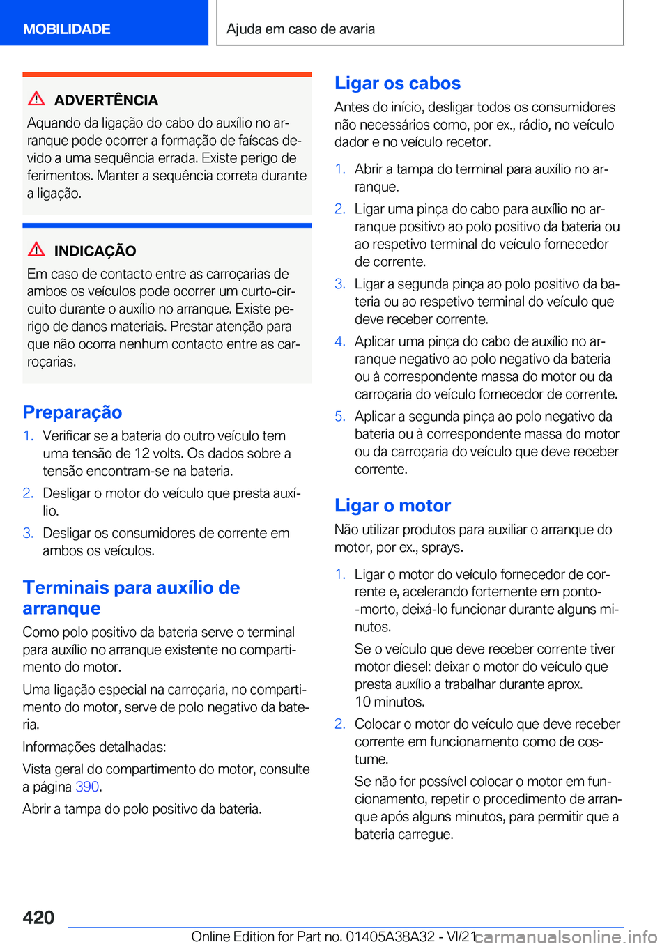 BMW 4 SERIES GRAN COUPE 2022  Manual do condutor (in Portuguese) �A�D�V�E�R�T�Ê�N�C�I�A
�A�q�u�a�n�d�o��d�a��l�i�g�a�