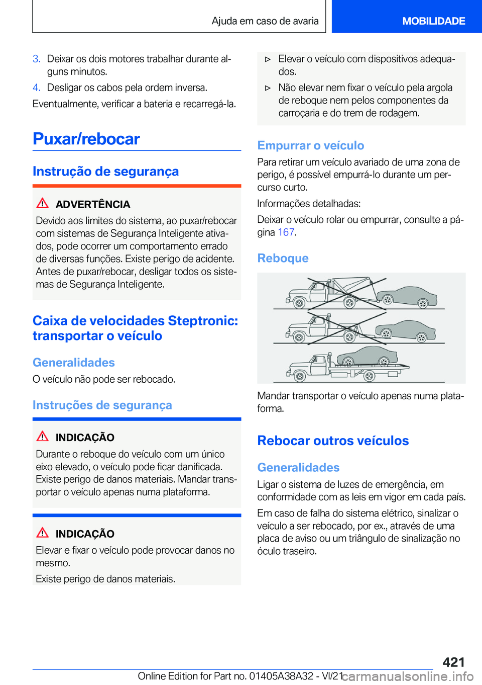 BMW 4 SERIES GRAN COUPE 2022  Manual do condutor (in Portuguese) �3�.�D�e�i�x�a�r��o�s��d�o�i�s��m�o�t�o�r�e�s��t�r�a�b�a�l�h�a�r��d�u�r�a�n�t�e��a�lª�g�u�n�s��m�i�n�u�t�o�s�.�4�.�D�e�s�l�i�g�a�r��o�s��c�a�b�o�s��p�e�l�a��o�r�d�e�m��i�n�v�e�r�s�a�.
�E