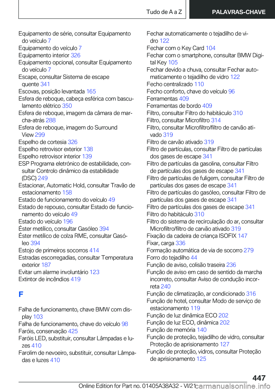 BMW 4 SERIES GRAN COUPE 2022  Manual do condutor (in Portuguese) �E�q�u�i�p�a�m�e�n�t�o��d�e��s�é�r�i�e�,��c�o�n�s�u�l�t�a�r��E�q�u�i�p�a�m�e�n�t�o�d�o��v�e�