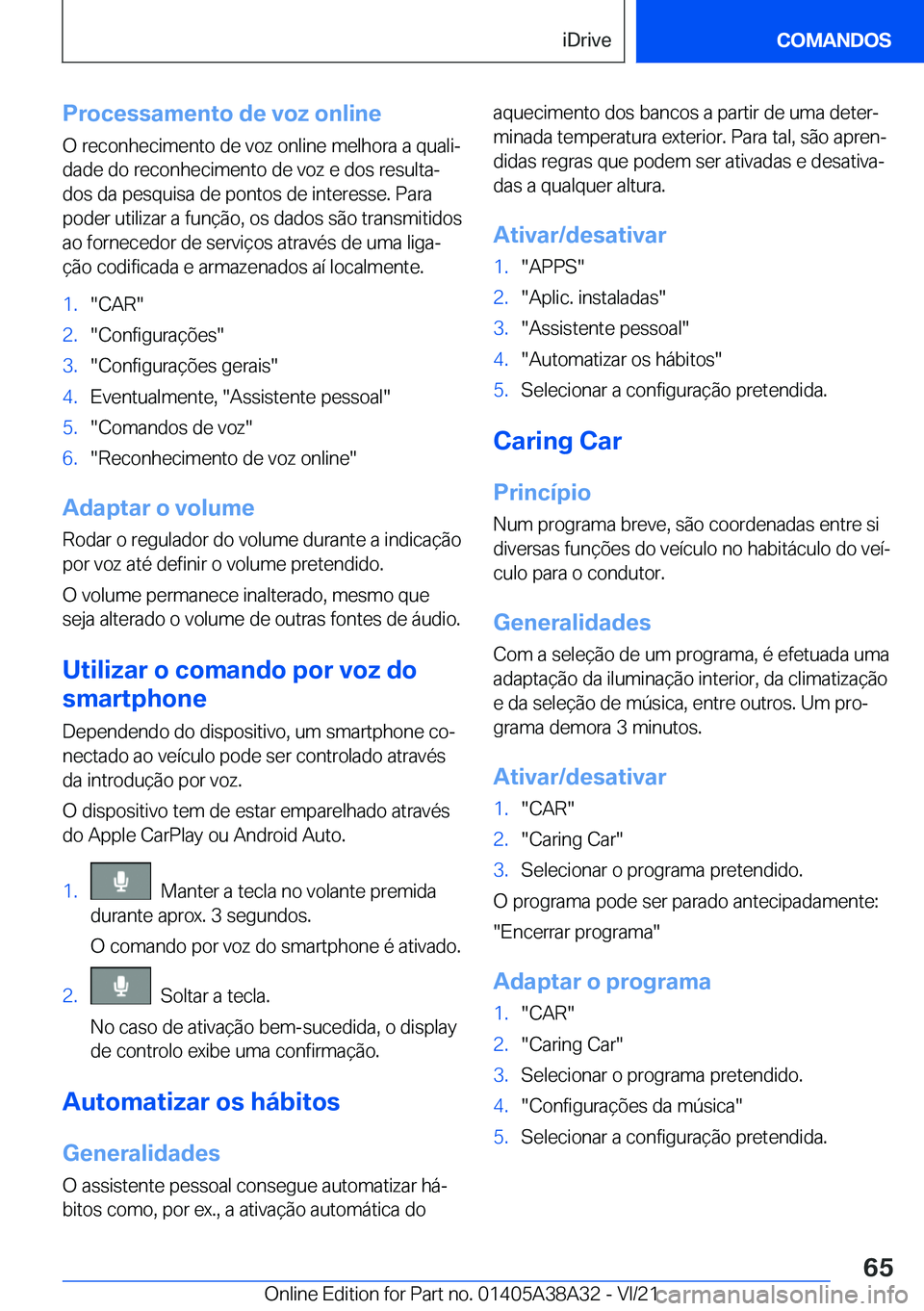BMW 4 SERIES GRAN COUPE 2022  Manual do condutor (in Portuguese) �P�r�o�c�e�s�s�a�m�e�n�t�o��d�e��v�o�z��o�n�l�i�n�e�O��r�e�c�o�n�h�e�c�i�m�e�n�t�o��d�e��v�o�z��o�n�l�i�n�e��m�e�l�h�o�r�a��a��q�u�a�l�iª�d�a�d�e��d�o��r�e�c�o�n�h�e�c�i�m�e�n�t�o��d�e�