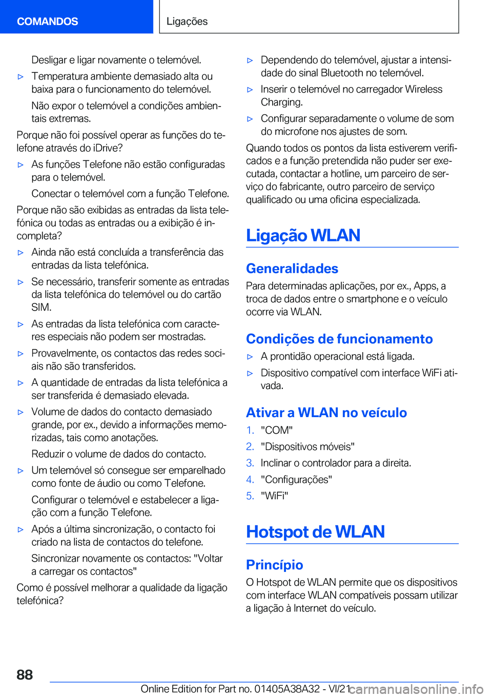 BMW 4 SERIES GRAN COUPE 2022  Manual do condutor (in Portuguese) �D�e�s�l�i�g�a�r��e��l�i�g�a�r��n�o�v�a�m�e�n�t�e��o��t�e�l�e�m�ó�v�e�l�.x�T�e�m�p�e�r�a�t�u�r�a��a�m�b�i�e�n�t�e��d�e�m�a�s�i�a�d�o��a�l�t�a��o�u�b�a�i�x�a��p�a�r�a��o��f�u�n�c�i�o�n�a�