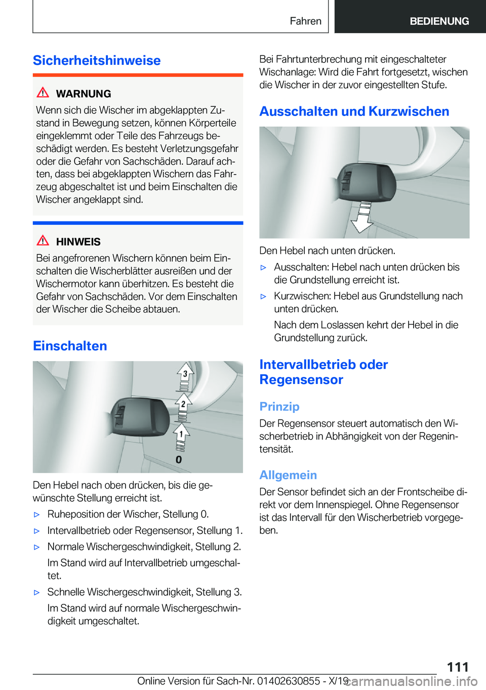 BMW 4 SERIES GRAN COUPE 2020  Betriebsanleitungen (in German) �S�i�c�h�e�r�h�e�i�t�s�h�i�n�w�e�i�s�e
�W�A�R�N�U�N�G
�W�e�n�n��s�i�c�h��d�i�e��W�i�s�c�h�e�r��i�m��a�b�g�e�k�l�a�p�p�t�e�n��Z�uj
�s�t�a�n�d��i�n��B�e�w�e�g�u�n�g��s�e�t�z�e�n�,��k�