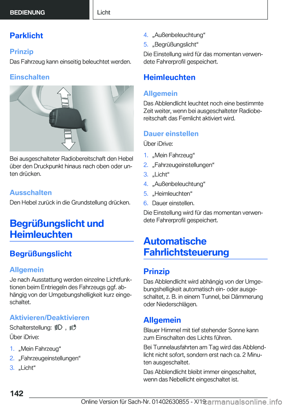 BMW 4 SERIES GRAN COUPE 2020  Betriebsanleitungen (in German) �P�a�r�k�l�i�c�h�t�P�r�i�n�z�i�p
�D�a�s��F�a�h�r�z�e�u�g��k�a�n�n��e�i�n�s�e�i�t�i�g��b�e�l�e�u�c�h�t�e�t��w�e�r�d�e�n�.
�E�i�n�s�c�h�a�l�t�e�n
�B�e�i��a�u�s�g�e�s�c�h�a�l�t�e�t�e�r��R�a�d�i�o�