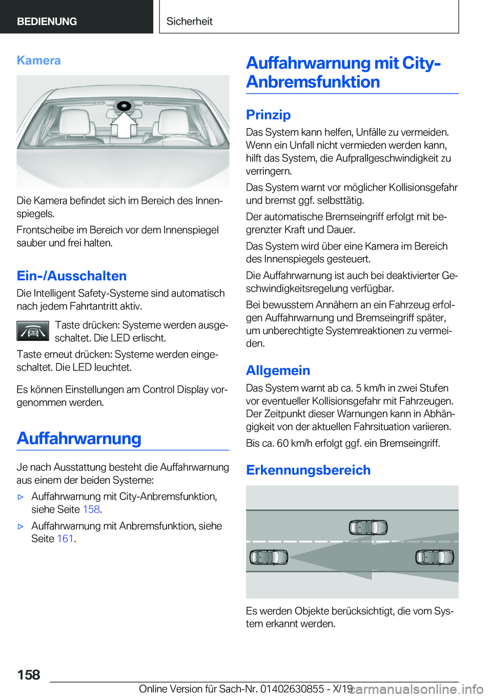 BMW 4 SERIES GRAN COUPE 2020  Betriebsanleitungen (in German) �K�a�m�e�r�a
�D�i�e��K�a�m�e�r�a��b�e�f�i�n�d�e�t��s�i�c�h��i�m��B�e�r�e�i�c�h��d�e�s��I�n�n�e�nj�s�p�i�e�g�e�l�s�.
�F�r�o�n�t�s�c�h�e�i�b�e��i�m��B�e�r�e�i�c�h��v�o�r��d�e�m��I�n�n�e�n�s