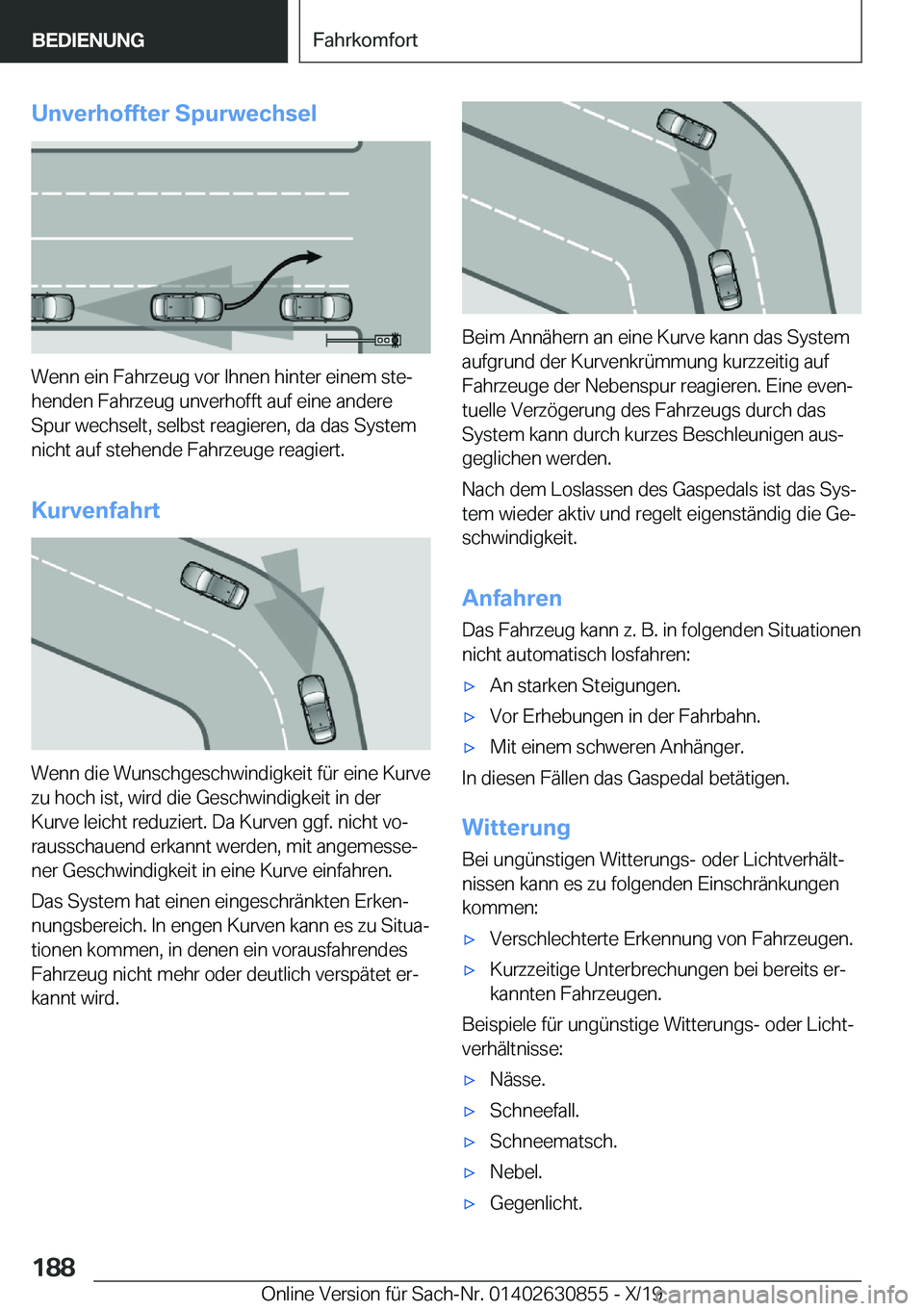 BMW 4 SERIES GRAN COUPE 2020  Betriebsanleitungen (in German) �U�n�v�e�r�h�o�f�f�t�e�r��S�p�u�r�w�e�c�h�s�e�l
�W�e�n�n��e�i�n��F�a�h�r�z�e�u�g��v�o�r��I�h�n�e�n��h�i�n�t�e�r��e�i�n�e�m��s�t�ej�h�e�n�d�e�n��F�a�h�r�z�e�u�g��u�n�v�e�r�h�o�f�f�t��a�u�f�