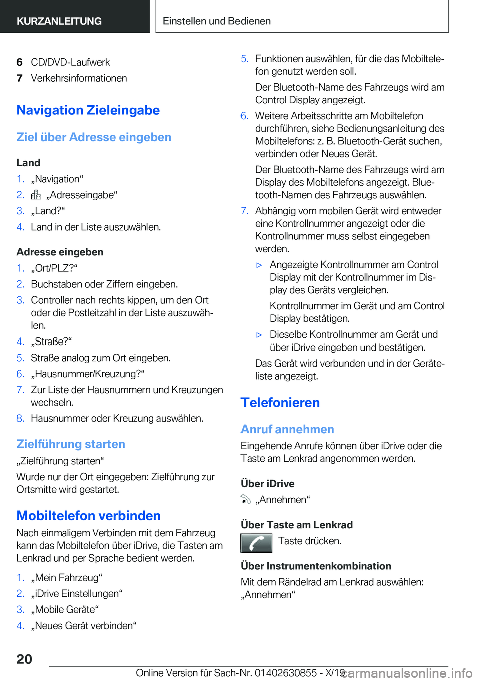 BMW 4 SERIES GRAN COUPE 2020  Betriebsanleitungen (in German) �6�C�D�/�D�V�D�-�L�a�u�f�w�e�r�k�7�V�e�r�k�e�h�r�s�i�n�f�o�r�m�a�t�i�o�n�e�n
�N�a�v�i�g�a�t�i�o�n��;�i�e�l�e�i�n�g�a�b�e
�;�i�e�l��