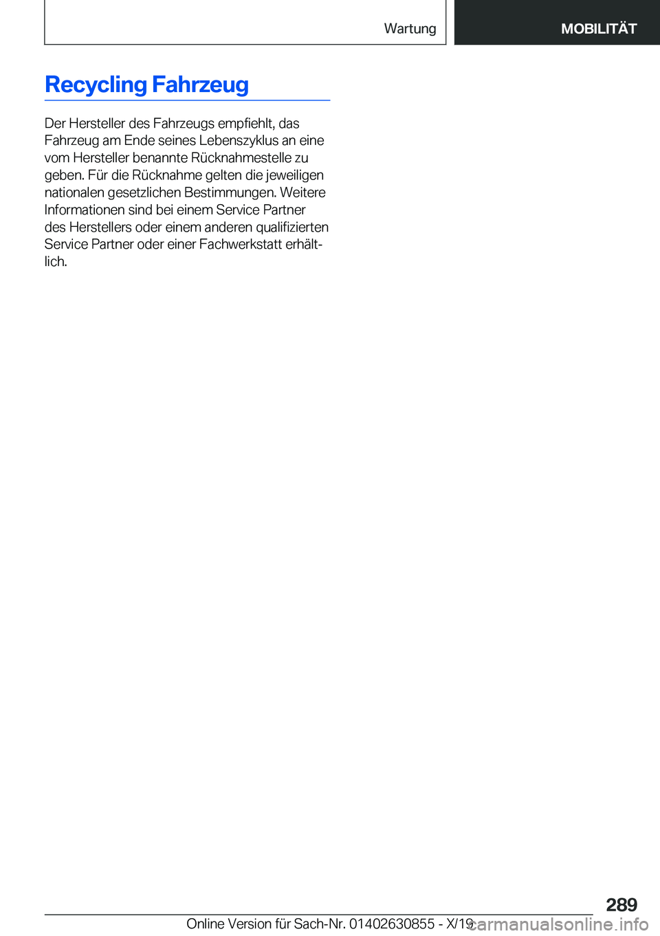 BMW 4 SERIES GRAN COUPE 2020  Betriebsanleitungen (in German) �R�e�c�y�c�l�i�n�g��F�a�h�r�z�e�u�g
�D�e�r��H�e�r�s�t�e�l�l�e�r��d�e�s��F�a�h�r�z�e�u�g�s��e�m�p�f�i�e�h�l�t�,��d�a�s
�F�a�h�r�z�e�u�g��a�m��E�n�d�e��s�e�i�n�e�s��L�e�b�e�n�s�z�y�k�l�u�s��a