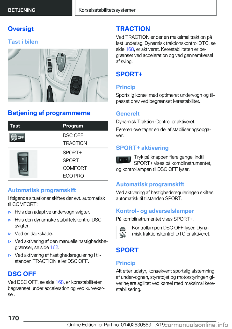 BMW 4 SERIES GRAN COUPE 2020  InstruktionsbØger (in Danish) �O�v�e�r�s�i�g�t
�T�a�s�t��i��b�i�l�e�n
�B�e�t�j�e�n�i�n�g��a�f��p�r�o�g�r�a�m�m�e�r�n�e
�T�a�s�t�P�r�o�g�r�a�m�D�S�C��O�F�F
�T�R�A�C�T�I�O�N�S�P�O�R�T�+
�S�P�O�R�T
�C�O�M�F�O�R�T
�E�C�O��P�R�O
