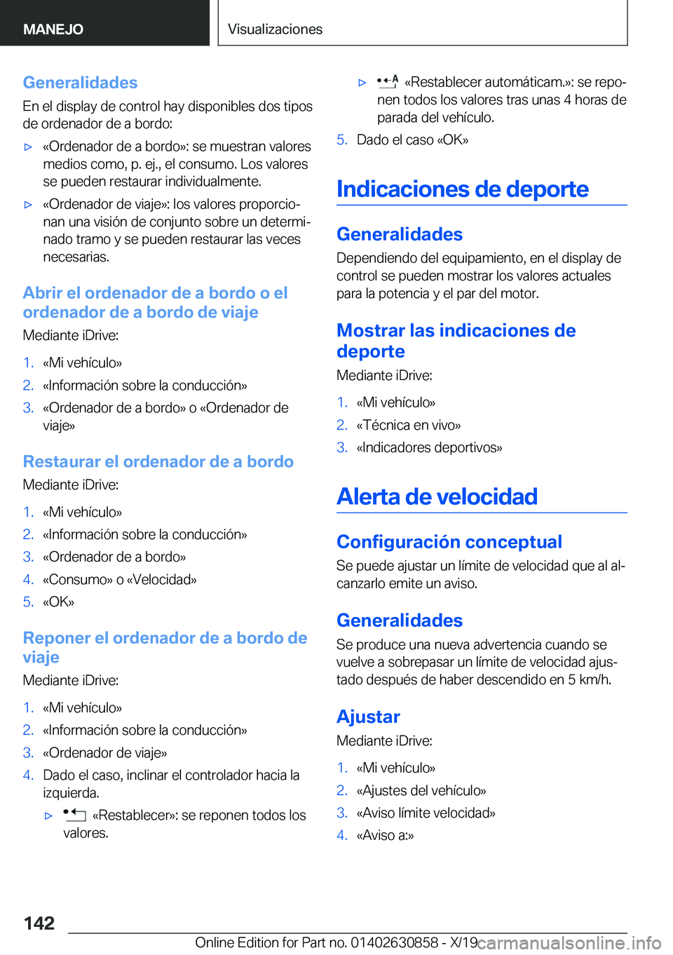 BMW 4 SERIES GRAN COUPE 2020  Manuales de Empleo (in Spanish) �G�e�n�e�r�a�l�i�d�a�d�e�s
�E�n��e�l��d�i�s�p�l�a�y��d�e��c�o�n�t�r�o�l��h�a�y��d�i�s�p�o�n�i�b�l�e�s��d�o�s��t�i�p�o�s
�d�e��o�r�d�e�n�a�d�o�r��d�e��a��b�o�r�d�o�:x�«�O�r�d�e�n�a�d�o�r�