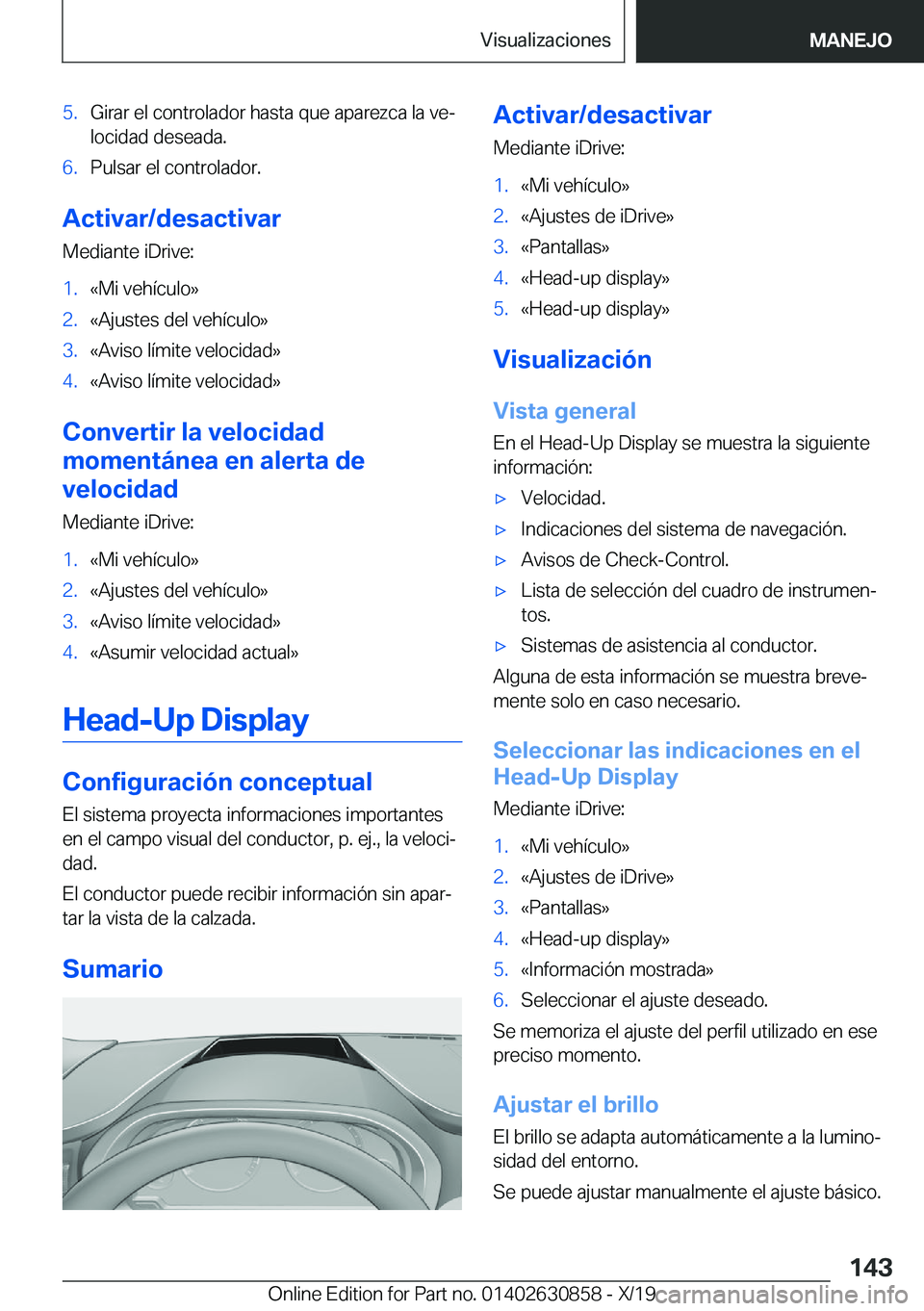BMW 4 SERIES GRAN COUPE 2020  Manuales de Empleo (in Spanish) �5�.�G�i�r�a�r��e�l��c�o�n�t�r�o�l�a�d�o�r��h�a�s�t�a��q�u�e��a�p�a�r�e�z�c�a��l�a��v�eª�l�o�c�i�d�a�d��d�e�s�e�a�d�a�.�6�.�P�u�l�s�a�r��e�l��c�o�n�t�r�o�l�a�d�o�r�.
�A�c�t�i�v�a�r�/�d�e�s