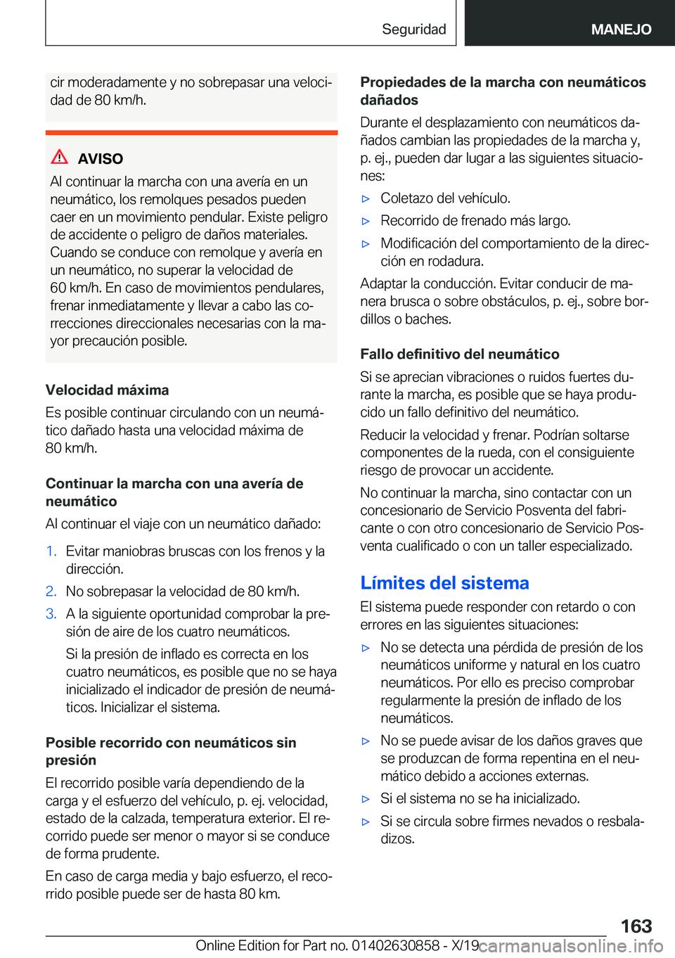 BMW 4 SERIES GRAN COUPE 2020  Manuales de Empleo (in Spanish) �c�i�r��m�o�d�e�r�a�d�a�m�e�n�t�e��y��n�o��s�o�b�r�e�p�a�s�a�r��u�n�a��v�e�l�o�c�iª�d�a�d��d�e��8�0��k�m�/�h�.
�A�V�I�S�O
�A�l��c�o�n�t�i�n�u�a�r��l�a��m�a�r�c�h�a��c�o�n��u�n�a��a�v�