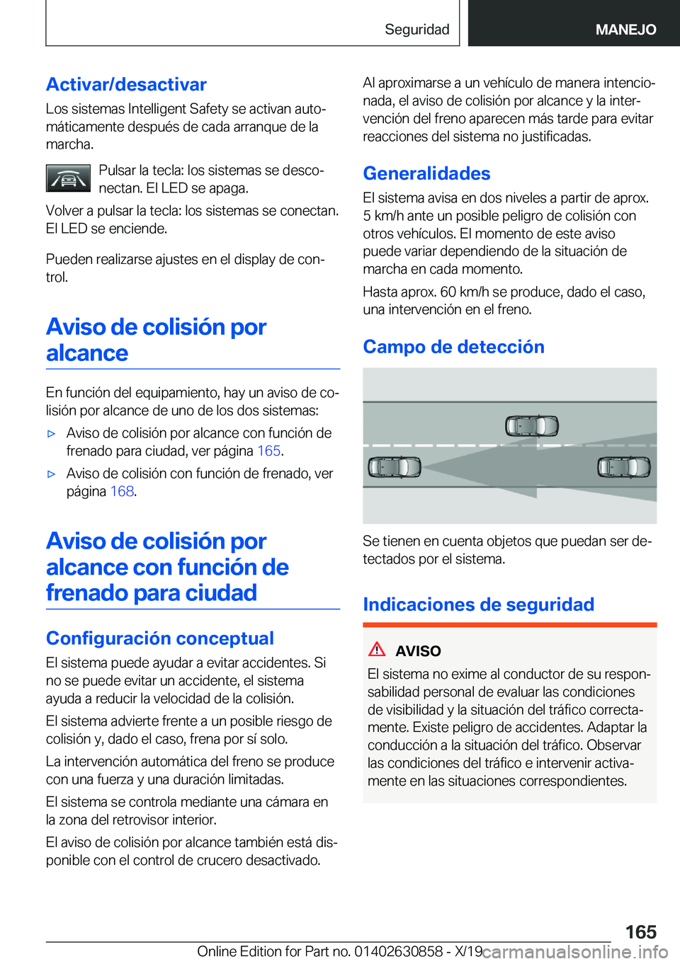 BMW 4 SERIES GRAN COUPE 2020  Manuales de Empleo (in Spanish) �A�c�t�i�v�a�r�/�d�e�s�a�c�t�i�v�a�r
�L�o�s��s�i�s�t�e�m�a�s��I�n�t�e�l�l�i�g�e�n�t��S�a�f�e�t�y��s�e��a�c�t�i�v�a�n��a�u�t�oª �m�