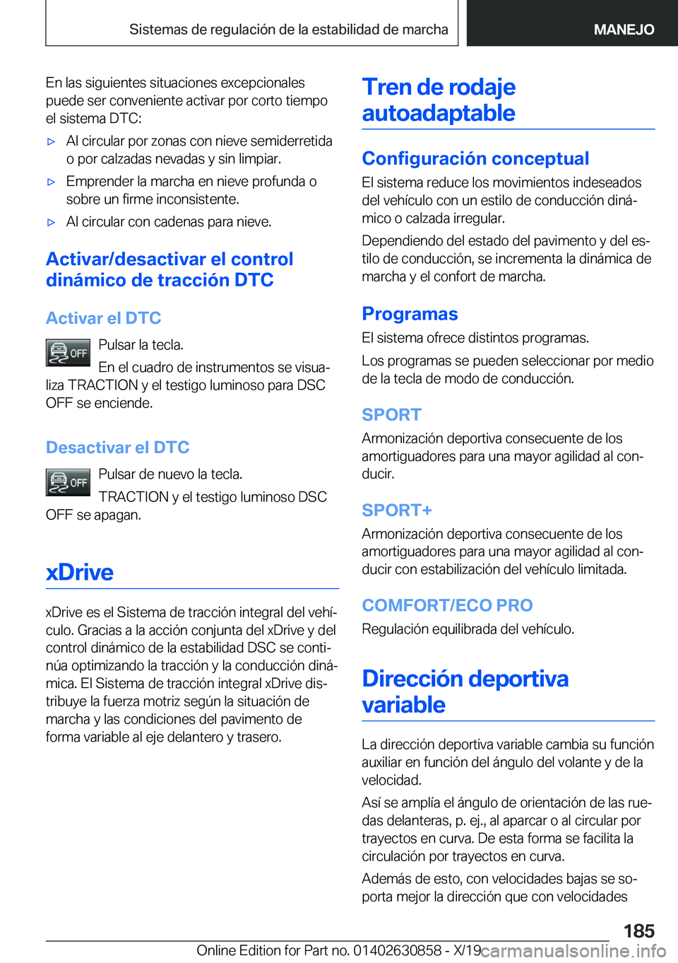 BMW 4 SERIES GRAN COUPE 2020  Manuales de Empleo (in Spanish) �E�n��l�a�s��s�i�g�u�i�e�n�t�e�s��s�i�t�u�a�c�i�o�n�e�s��e�x�c�e�p�c�i�o�n�a�l�e�s
�p�u�e�d�e��s�e�r��c�o�n�v�e�n�i�e�n�t�e��a�c�t�i�v�a�r��p�o�r��c�o�r�t�o��t�i�e�m�p�o �e�l��s�i�s�t�e�m�a