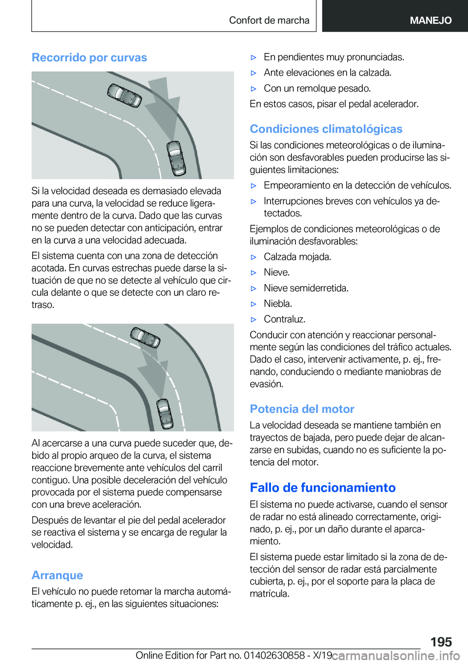 BMW 4 SERIES GRAN COUPE 2020  Manuales de Empleo (in Spanish) �R�e�c�o�r�r�i�d�o��p�o�r��c�u�r�v�a�s
�S�i��l�a��v�e�l�o�c�i�d�a�d��d�e�s�e�a�d�a��e�s��d�e�m�a�s�i�a�d�o��e�l�e�v�a�d�a�p�a�r�a��u�n�a��c�u�r�v�a�,��l�a��v�e�l�o�c�i�d�a�d��s�e��r�e�d�