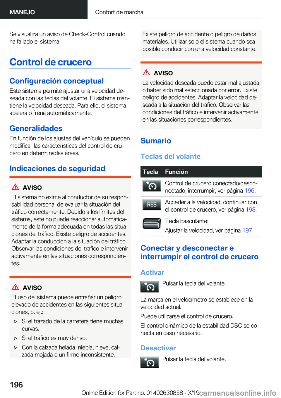 BMW 4 SERIES GRAN COUPE 2020  Manuales de Empleo (in Spanish) �S�e��v�i�s�u�a�l�i�z�a��u�n��a�v�i�s�o��d�e��C�h�e�c�k�-�C�o�n�t�r�o�l��c�u�a�n�d�o
�h�a��f�a�l�l�a�d�o��e�l��s�i�s�t�e�m�a�.
�C�o�n�t�r�o�l��d�e��c�r�u�c�e�r�o
�C�o�n�f�i�g�u�r�a�c�i�