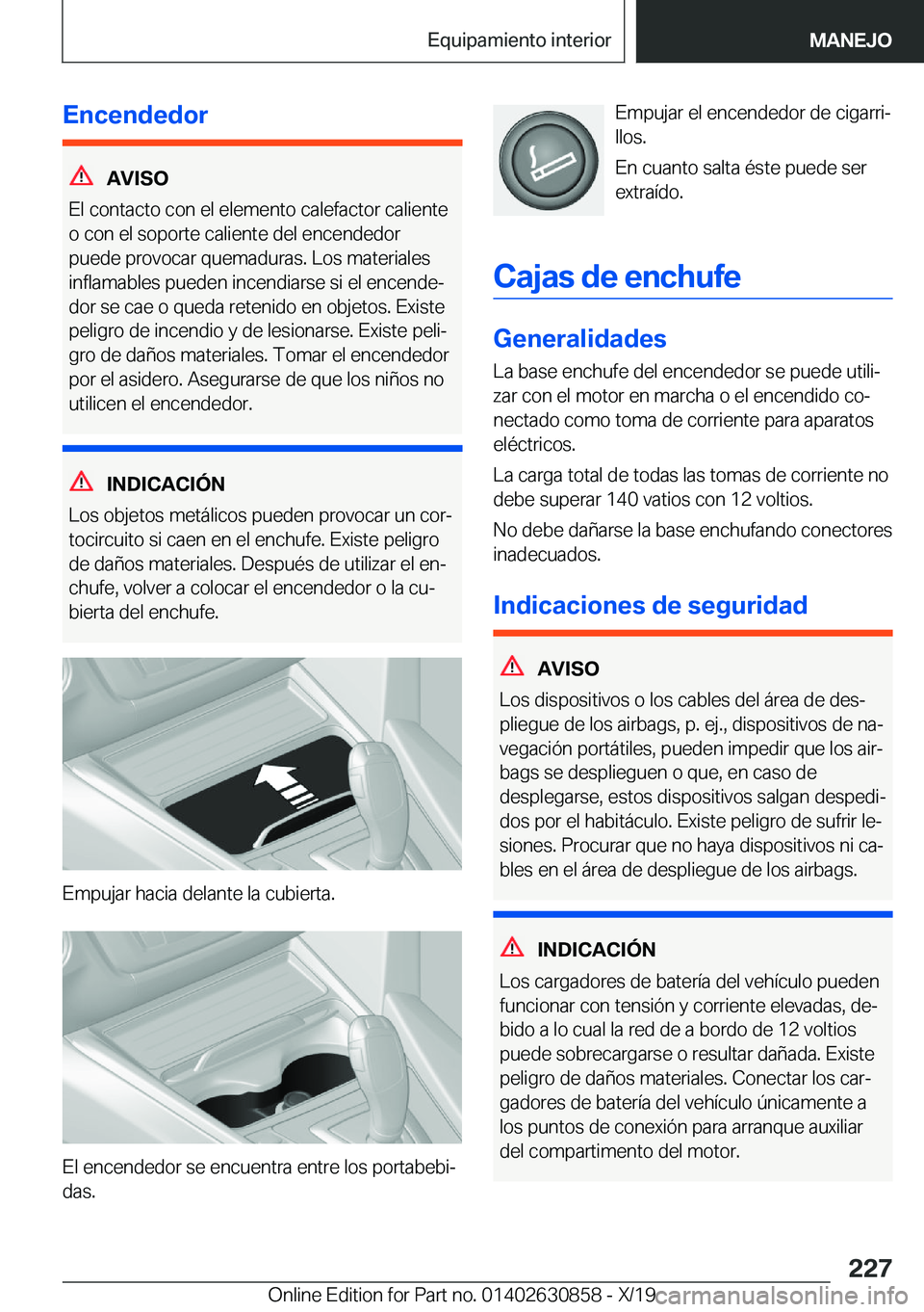 BMW 4 SERIES GRAN COUPE 2020  Manuales de Empleo (in Spanish) �E�n�c�e�n�d�e�d�o�r
�A�V�I�S�O
�E�l��c�o�n�t�a�c�t�o��c�o�n��e�l��e�l�e�m�e�n�t�o��c�a�l�e�f�a�c�t�o�r��c�a�l�i�e�n�t�e
�o��c�o�n��e�l��s�o�p�o�r�t�e��c�a�l�i�e�n�t�e��d�e�l��e�n�c�e�n�d�