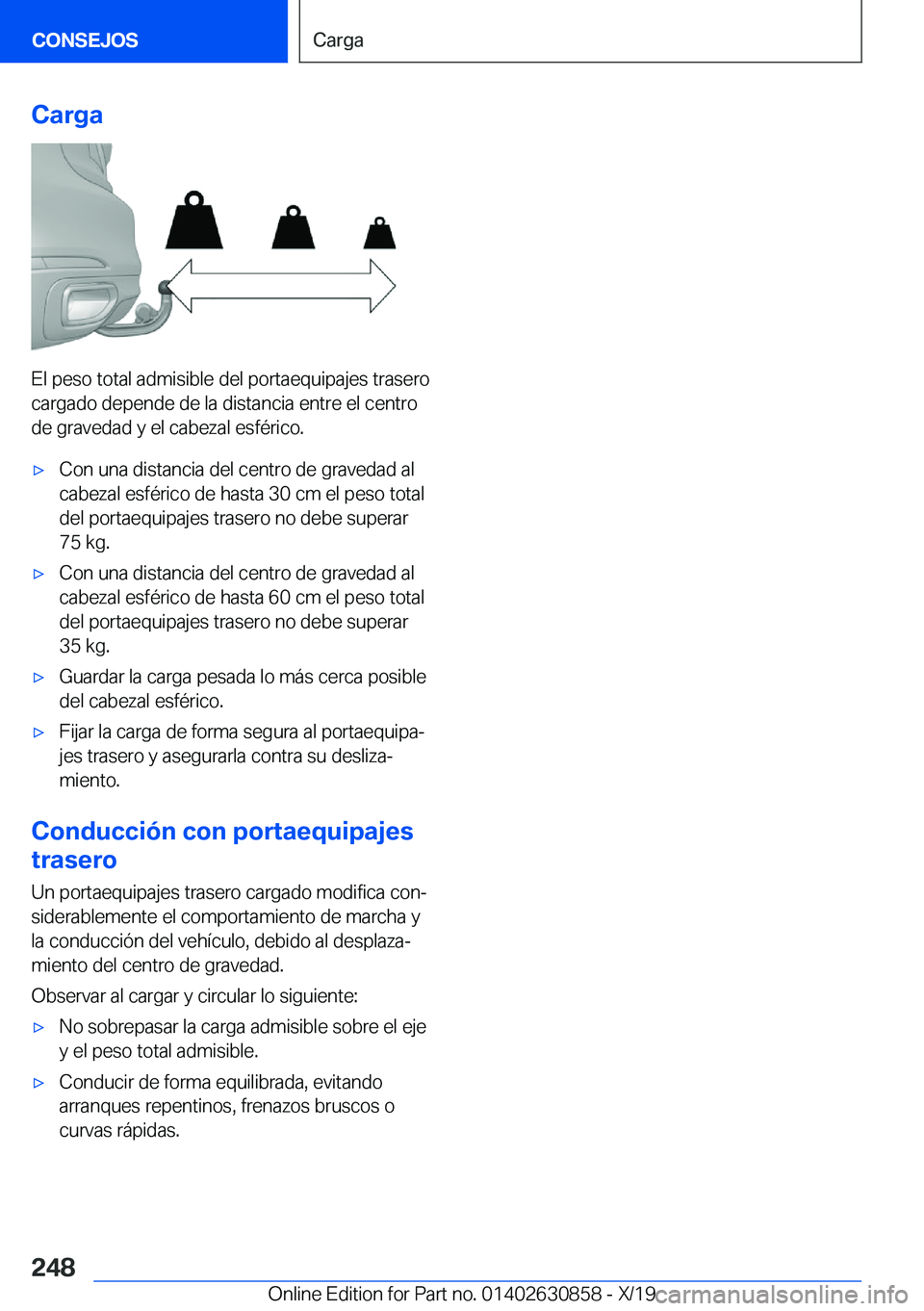 BMW 4 SERIES GRAN COUPE 2020  Manuales de Empleo (in Spanish) �C�a�r�g�a
�E�l��p�e�s�o��t�o�t�a�l��a�d�m�i�s�i�b�l�e��d�e�l��p�o�r�t�a�e�q�u�i�p�a�j�e�s��t�r�a�s�e�r�o�c�a�r�g�a�d�o��d�e�p�e�n�d�e��d�e��l�a��d�i�s�t�a�n�c�i�a��e�n�t�r�e��e�l��c�e�n�