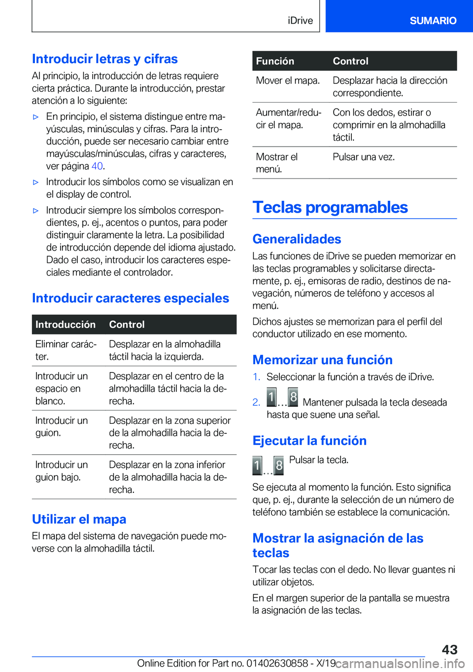 BMW 4 SERIES GRAN COUPE 2020  Manuales de Empleo (in Spanish) �I�n�t�r�o�d�u�c�i�r��l�e�t�r�a�s��y��c�i�f�r�a�s�A�l��p�r�i�n�c�i�p�i�o�,��l�a��i�n�t�r�o�d�u�c�c�i�