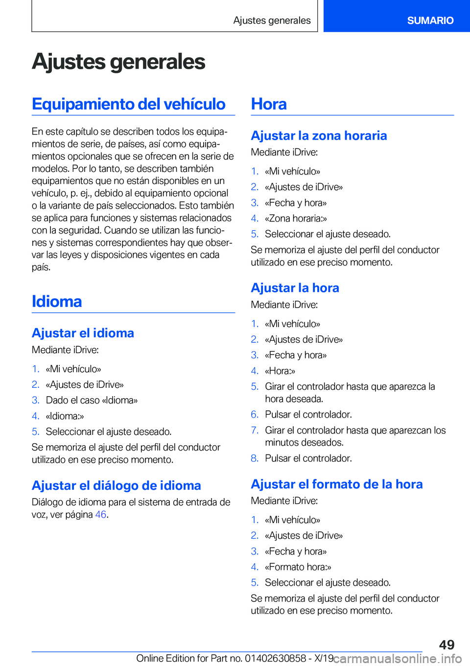 BMW 4 SERIES GRAN COUPE 2020  Manuales de Empleo (in Spanish) �A�j�u�s�t�e�s��g�e�n�e�r�a�l�e�s�E�q�u�i�p�a�m�i�e�n�t�o��d�e�l��v�e�h�