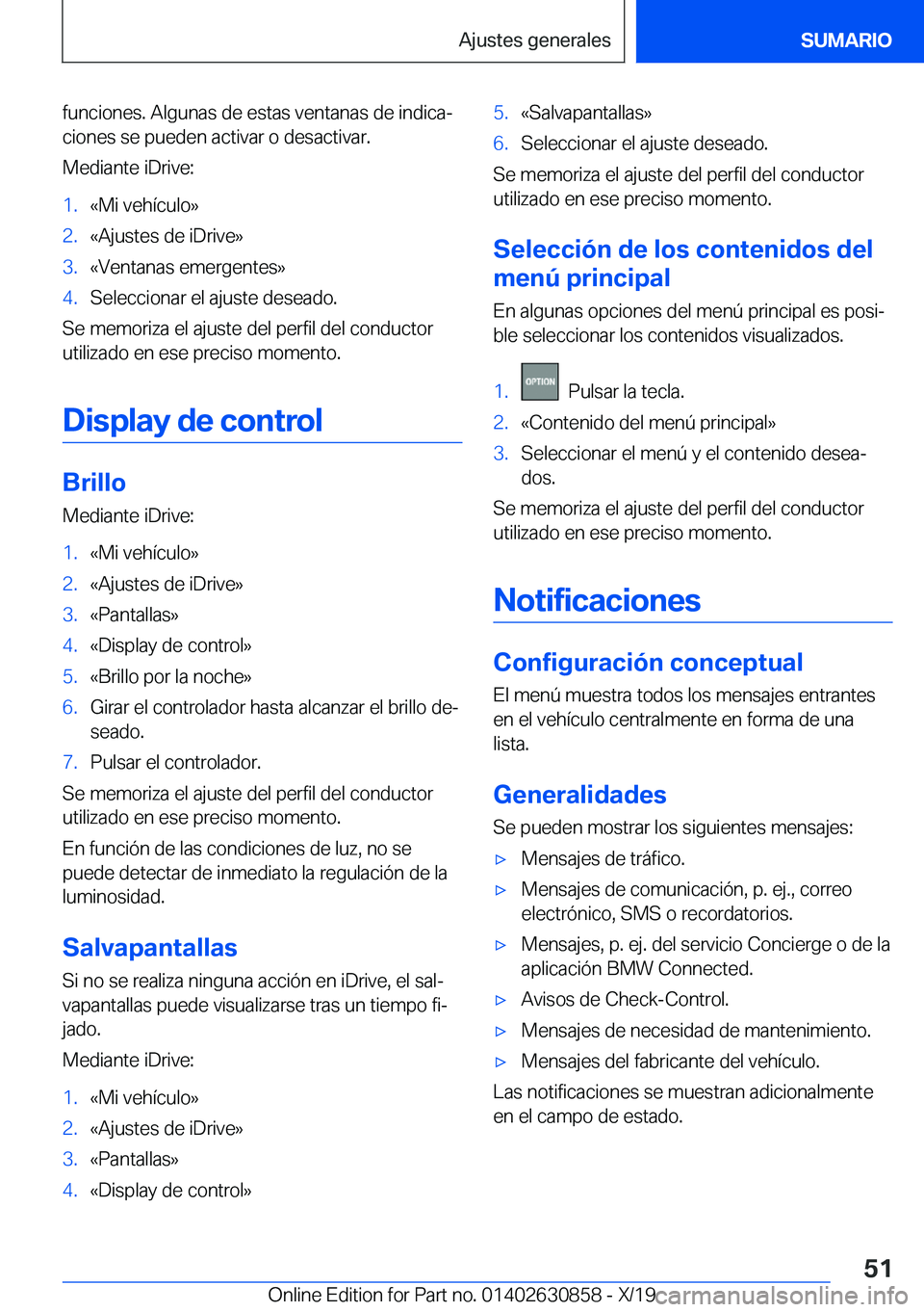 BMW 4 SERIES GRAN COUPE 2020  Manuales de Empleo (in Spanish) �f�u�n�c�i�o�n�e�s�.��A�l�g�u�n�a�s��d�e��e�s�t�a�s��v�e�n�t�a�n�a�s��d�e��i�n�d�i�c�aª�c�i�o�n�e�s��s�e��p�u�e�d�e�n��a�c�t�i�v�a�r��o��d�e�s�a�c�t�i�v�a�r�.
�M�e�d�i�a�n�t�e��i�D�r�i�v