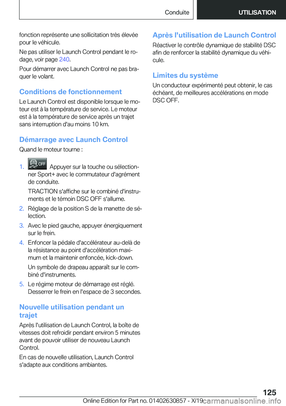 BMW 4 SERIES GRAN COUPE 2020  Notices Demploi (in French) �f�o�n�c�t�i�o�n��r�e�p�r�é�s�e�n�t�e��u�n�e��s�o�l�l�i�c�i�t�a�t�i�o�n��t�r�è�s��é�l�e�v�é�e
�p�o�u�r��l�e��v�é�h�i�c�u�l�e�.
�N�e��p�a�s��u�t�i�l�i�s�e�r��l�e��L�a�u�n�c�h��C�o�n�t�