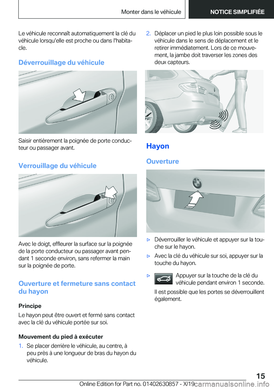 BMW 4 SERIES GRAN COUPE 2020  Notices Demploi (in French) �L�e��v�é�h�i�c�u�l�e��r�e�c�o�n�n�a�î�t��a�u�t�o�m�a�t�i�q�u�e�m�e�n�t��l�a��c�l�é��d�u�v�é�h�i�c�u�l�e��l�o�r�s�q�us�e�l�l�e��e�s�t��p�r�o�c�h�e��o�u��d�a�n�s��l�'�h�a�b�i�t�aj