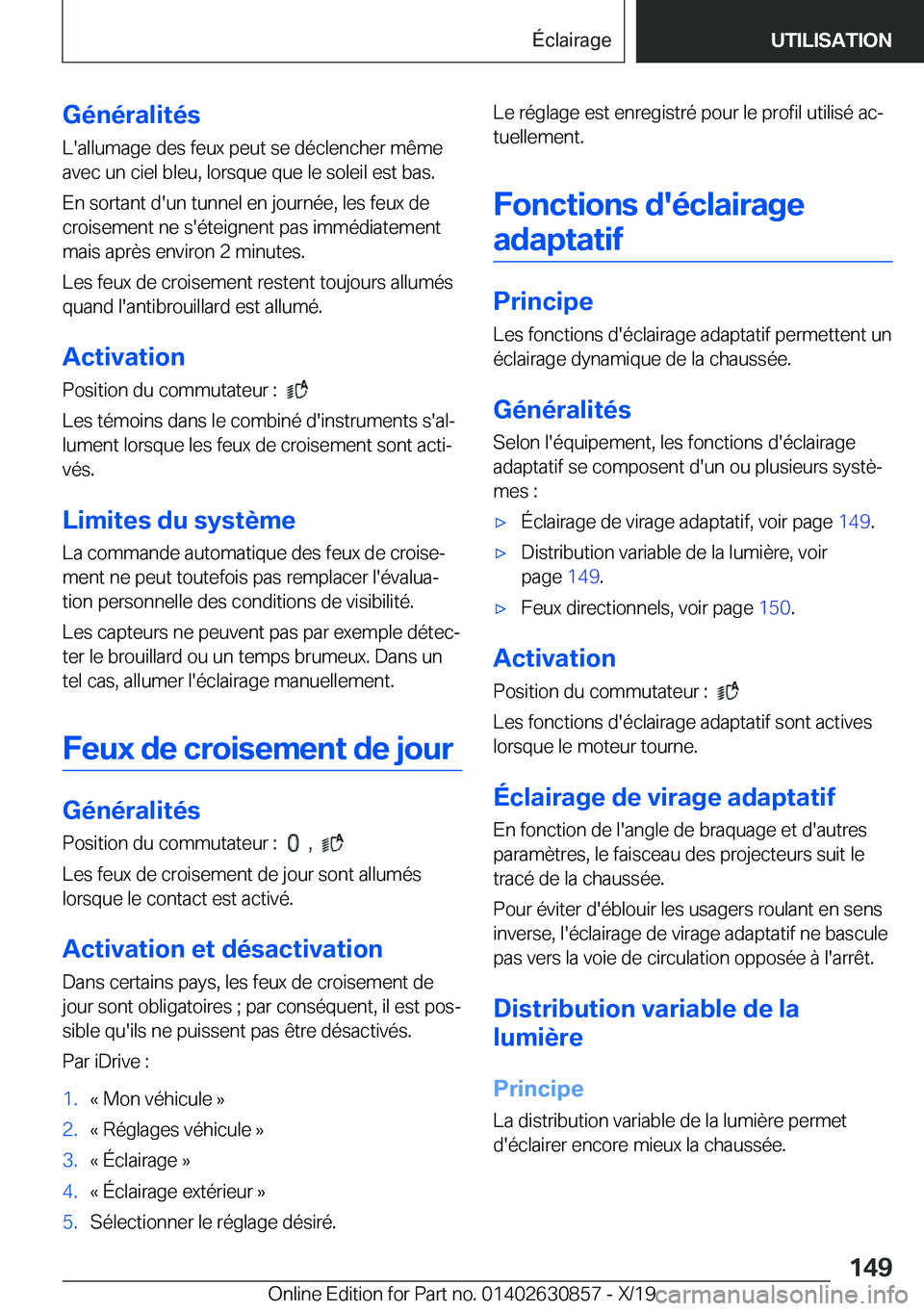 BMW 4 SERIES GRAN COUPE 2020  Notices Demploi (in French) �G�é�n�é�r�a�l�i�t�é�s�L�'�a�l�l�u�m�a�g�e��d�e�s��f�e�u�x��p�e�u�t��s�e��d�é�c�l�e�n�c�h�e�r��m�ê�m�e
�a�v�e�c��u�n��c�i�e�l��b�l�e�u�,��l�o�r�s�q�u�e��q�u�e��l�e��s�o�l�e�i�l�
