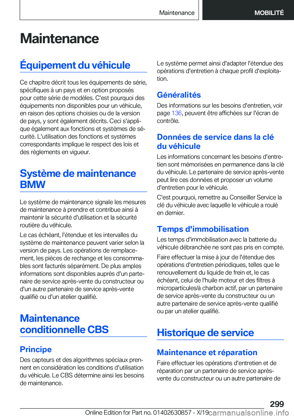 BMW 4 SERIES GRAN COUPE 2020  Notices Demploi (in French) �M�a�i�n�t�e�n�a�n�c�e�É�q�u�i�p�e�m�e�n�t��d�u��v�é�h�i�c�u�l�e
�C�e��c�h�a�p�i�t�r�e��d�é�c�r�i�t��t�o�u�s��l�e�s��é�q�u�i�p�e�m�e�n�t�s��d�e��s�é�r�i�e�,�s�p�é�c�i�f�i�q�u�e�s��
