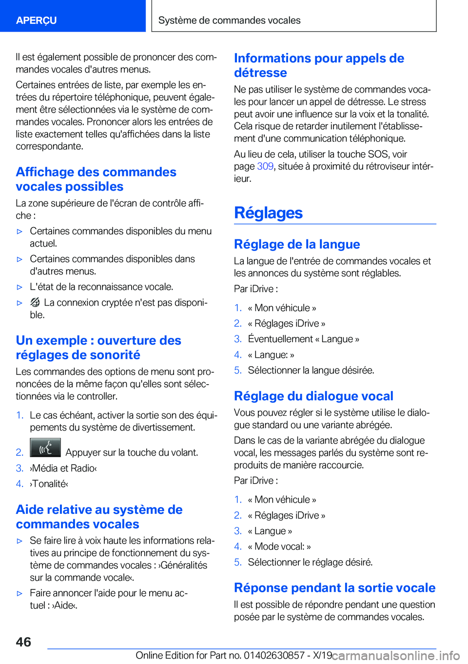 BMW 4 SERIES GRAN COUPE 2020  Notices Demploi (in French) �I�l��e�s�t��é�g�a�l�e�m�e�n�t��p�o�s�s�i�b�l�e��d�e��p�r�o�n�o�n�c�e�r��d�e�s��c�o�mj�m�a�n�d�e�s��v�o�c�a�l�e�s��d�'�a�u�t�r�e�s��m�e�n�u�s�.
�C�e�r�t�a�i�n�e�s��e�n�t�r�é�e�s��d�