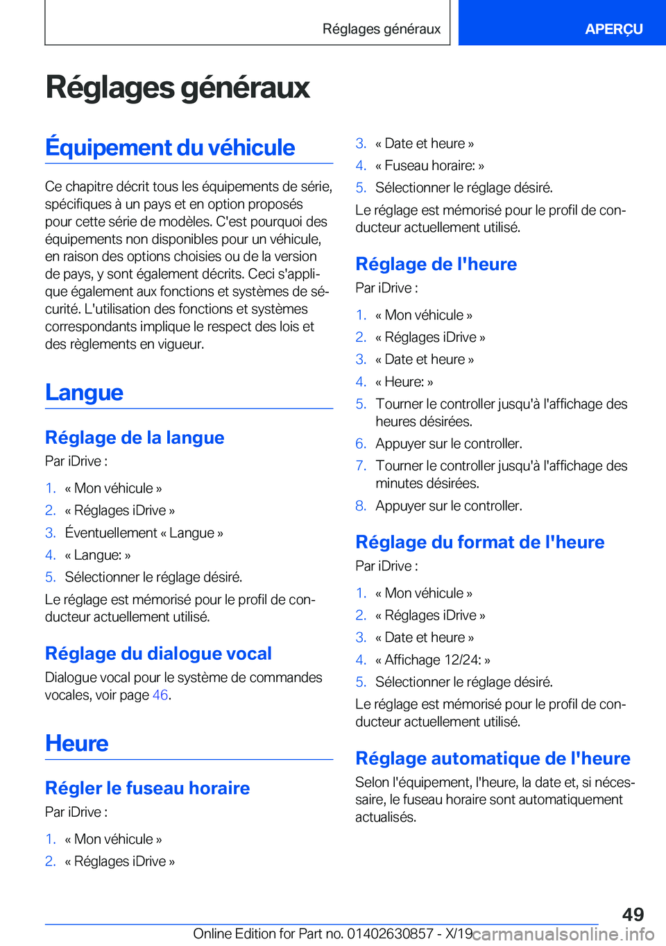 BMW 4 SERIES GRAN COUPE 2020  Notices Demploi (in French) �R�é�g�l�a�g�e�s��g�é�n�é�r�a�u�x�É�q�u�i�p�e�m�e�n�t��d�u��v�é�h�i�c�u�l�e
�C�e��c�h�a�p�i�t�r�e��d�é�c�r�i�t��t�o�u�s��l�e�s��é�q�u�i�p�e�m�e�n�t�s��d�e��s�é�r�i�e�,�s�p�é�c�i�f�i