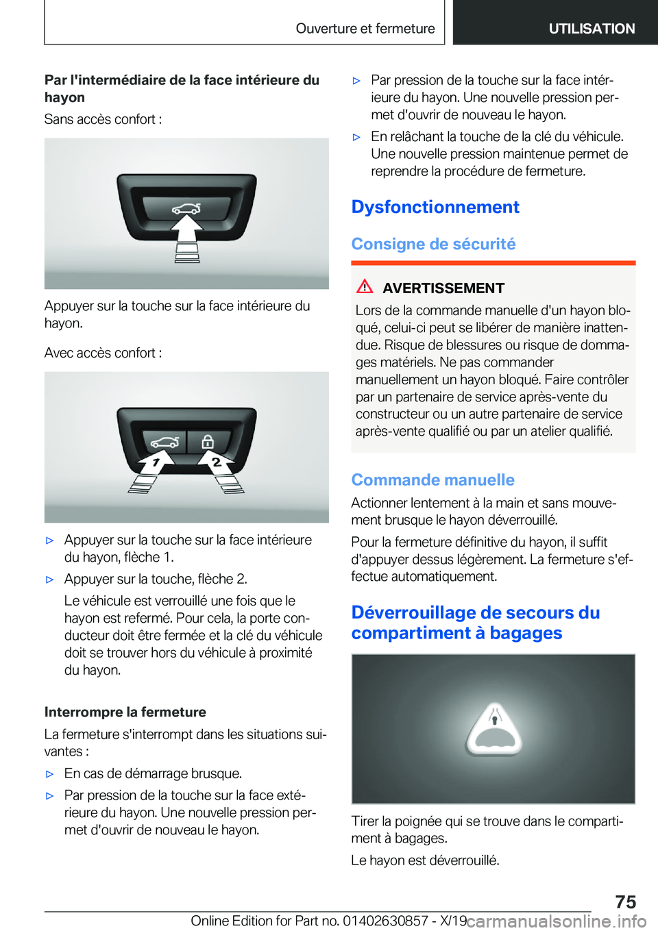 BMW 4 SERIES GRAN COUPE 2020  Notices Demploi (in French) �P�a�r��l�'�i�n�t�e�r�m�é�d�i�a�i�r�e��d�e��l�a��f�a�c�e��i�n�t�é�r�i�e�u�r�e��d�u�h�a�y�o�n
�S�a�n�s��a�c�c�è�s��c�o�n�f�o�r�t��:
�A�p�p�u�y�e�r��s�u�r��l�a��t�o�u�c�h�e��s�u�r��