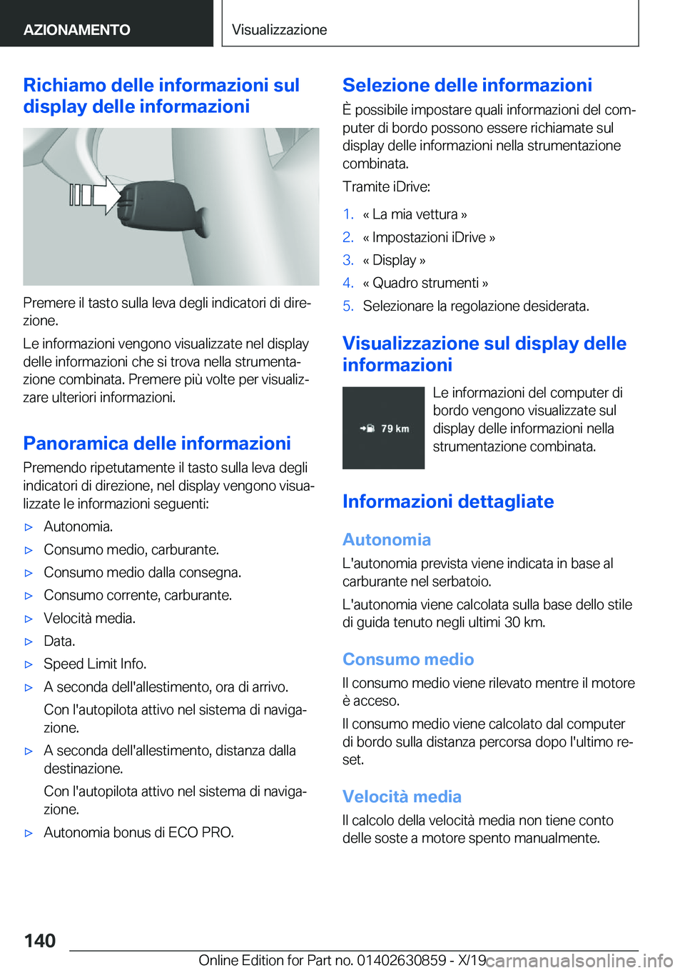 BMW 4 SERIES GRAN COUPE 2020  Libretti Di Uso E manutenzione (in Italian) �R�i�c�h�i�a�m�o��d�e�l�l�e��i�n�f�o�r�m�a�z�i�o�n�i��s�u�l
�d�i�s�p�l�a�y��d�e�l�l�e��i�n�f�o�r�m�a�z�i�o�n�i
�P�r�e�m�e�r�e��i�l��t�a�s�t�o��s�u�l�l�a��l�e�v�a��d�e�g�l�i��i�n�d�i�c�a�t�o