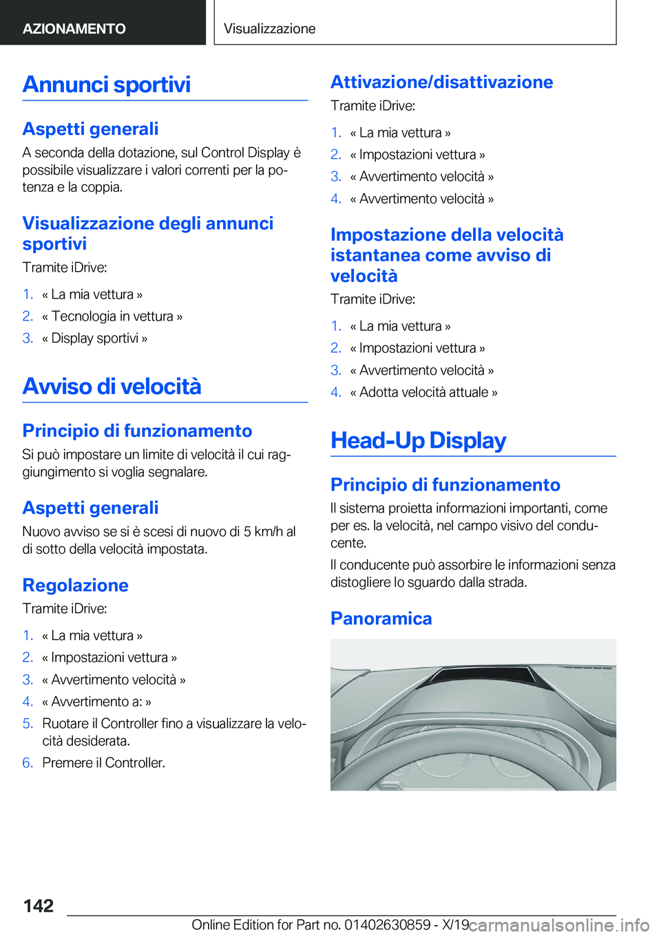 BMW 4 SERIES GRAN COUPE 2020  Libretti Di Uso E manutenzione (in Italian) �A�n�n�u�n�c�i��s�p�o�r�t�i�v�i
�A�s�p�e�t�t�i��g�e�n�e�r�a�l�i
�A��s�e�c�o�n�d�a��d�e�l�l�a��d�o�t�a�z�i�o�n�e�,��s�u�l��C�o�n�t�r�o�l��D�i�s�p�l�a�y��è
�p�o�s�s�i�b�i�l�e��v�i�s�u�a�l�i�z