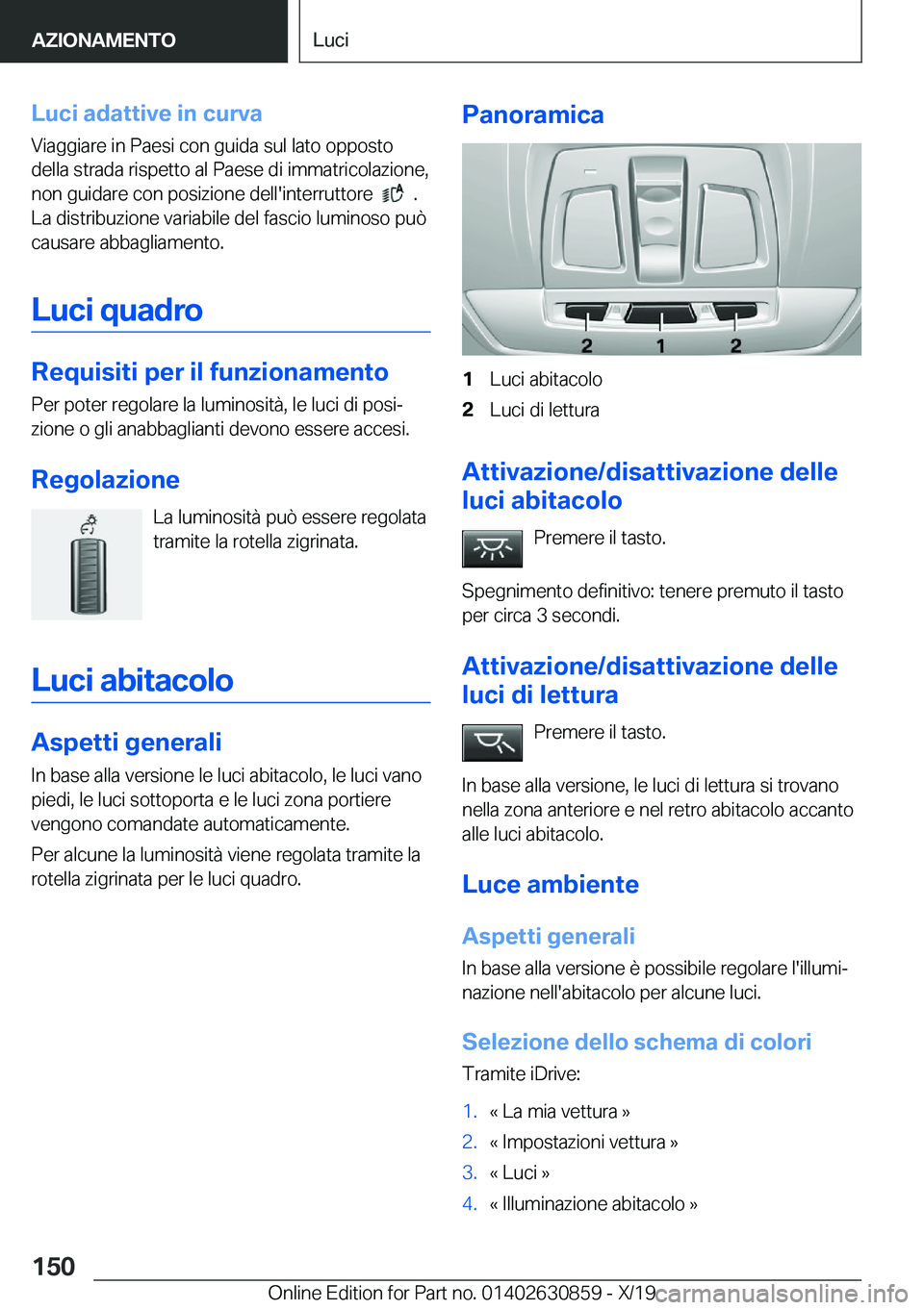 BMW 4 SERIES GRAN COUPE 2020  Libretti Di Uso E manutenzione (in Italian) �L�u�c�i��a�d�a�t�t�i�v�e��i�n��c�u�r�v�a
�V�i�a�g�g�i�a�r�e��i�n��P�a�e�s�i��c�o�n��g�u�i�d�a��s�u�l��l�a�t�o��o�p�p�o�s�t�o
�d�e�l�l�a��s�t�r�a�d�a��r�i�s�p�e�t�t�o��a�l��P�a�e�s�e��d