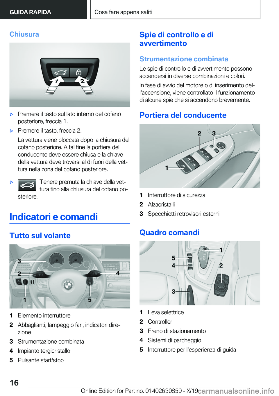BMW 4 SERIES GRAN COUPE 2020  Libretti Di Uso E manutenzione (in Italian) �C�h�i�u�s�u�r�a'x�P�r�e�m�e�r�e��i�l��t�a�s�t�o��s�u�l��l�a�t�o��i�n�t�e�r�n�o��d�e�l��c�o�f�a�n�o�p�o�s�t�e�r�i�o�r�e�,��f�r�e�c�c�i�a��1�.'x�P�r�e�m�e�r�e��i�l��t�a�s�t�o�,��f�r