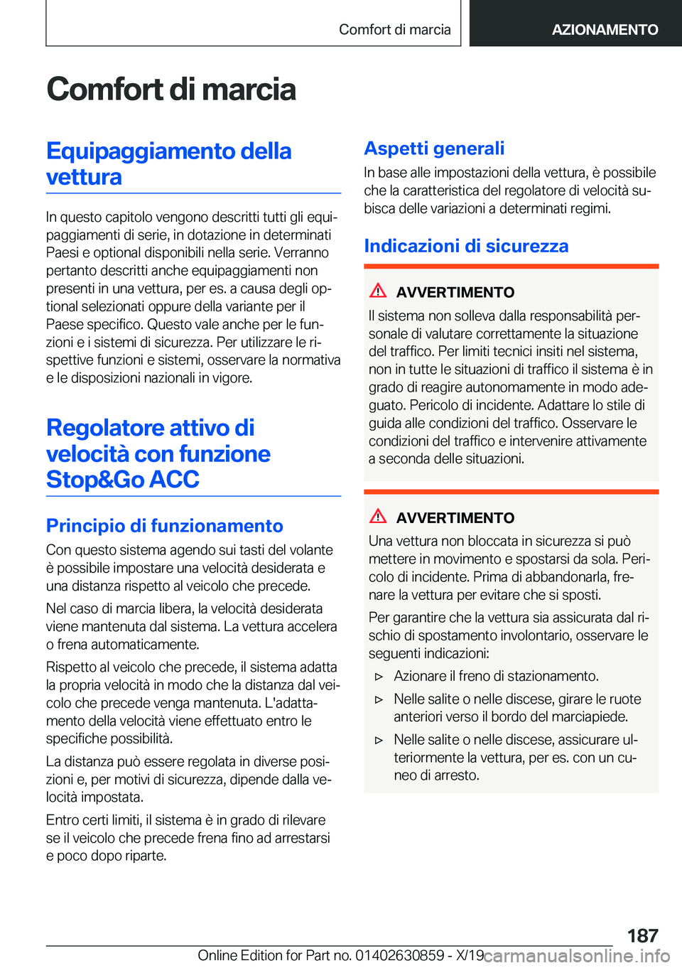BMW 4 SERIES GRAN COUPE 2020  Libretti Di Uso E manutenzione (in Italian) �C�o�m�f�o�r�t��d�i��m�a�r�c�i�a�E�q�u�i�p�a�g�g�i�a�m�e�n�t�o��d�e�l�l�a�v�e�t�t�u�r�a
�I�n��q�u�e�s�t�o��c�a�p�i�t�o�l�o��v�e�n�g�o�n�o��d�e�s�c�r�i�t�t�i��t�u�t�t�i��g�l�i��e�q�u�iª
�p�