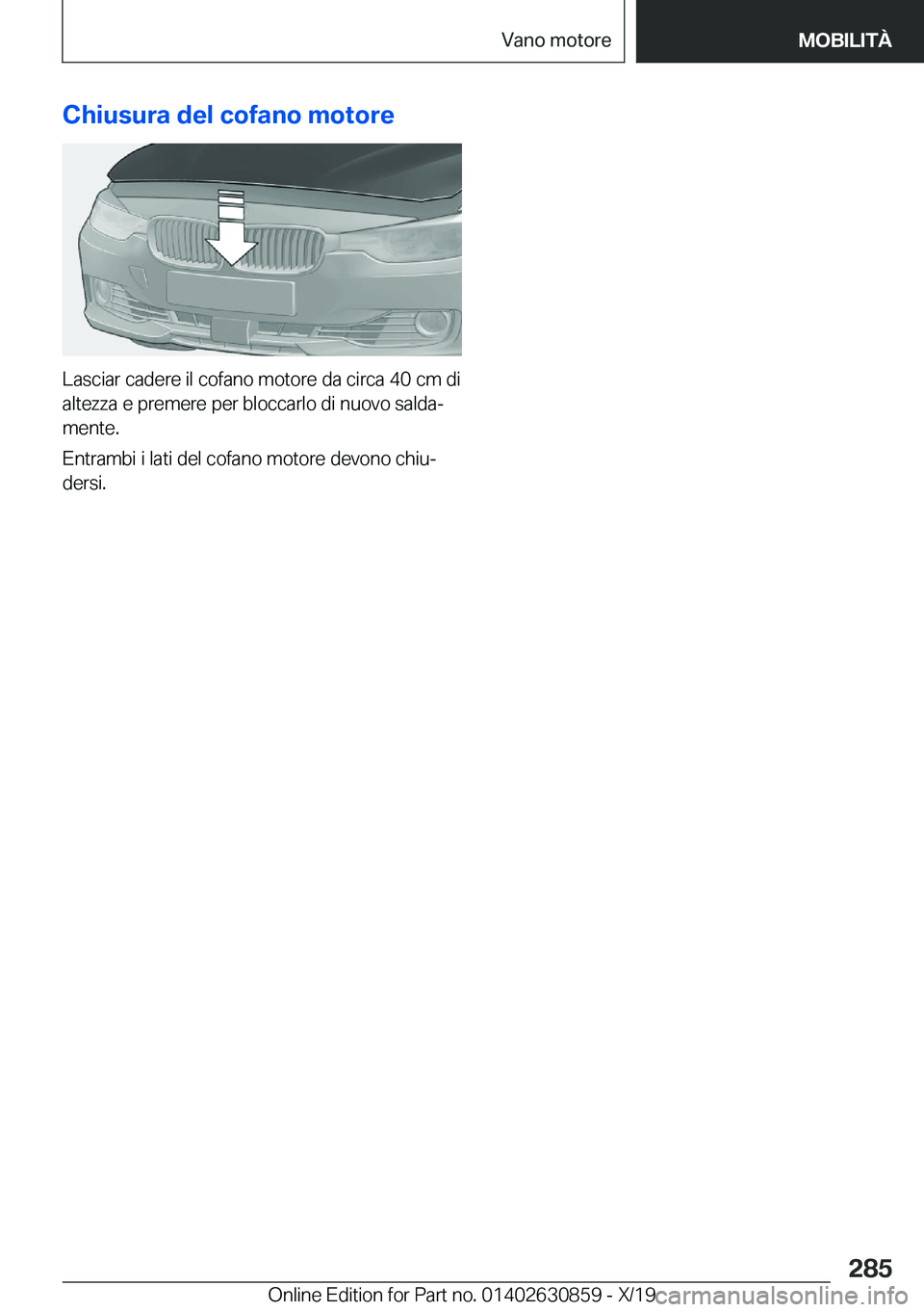 BMW 4 SERIES GRAN COUPE 2020  Libretti Di Uso E manutenzione (in Italian) �C�h�i�u�s�u�r�a��d�e�l��c�o�f�a�n�o��m�o�t�o�r�e
�L�a�s�c�i�a�r��c�a�d�e�r�e��i�l��c�o�f�a�n�o��m�o�t�o�r�e��d�a��c�i�r�c�a��4�0��c�m��d�i
�a�l�t�e�z�z�a��e��p�r�e�m�e�r�e��p�e�r��b�l